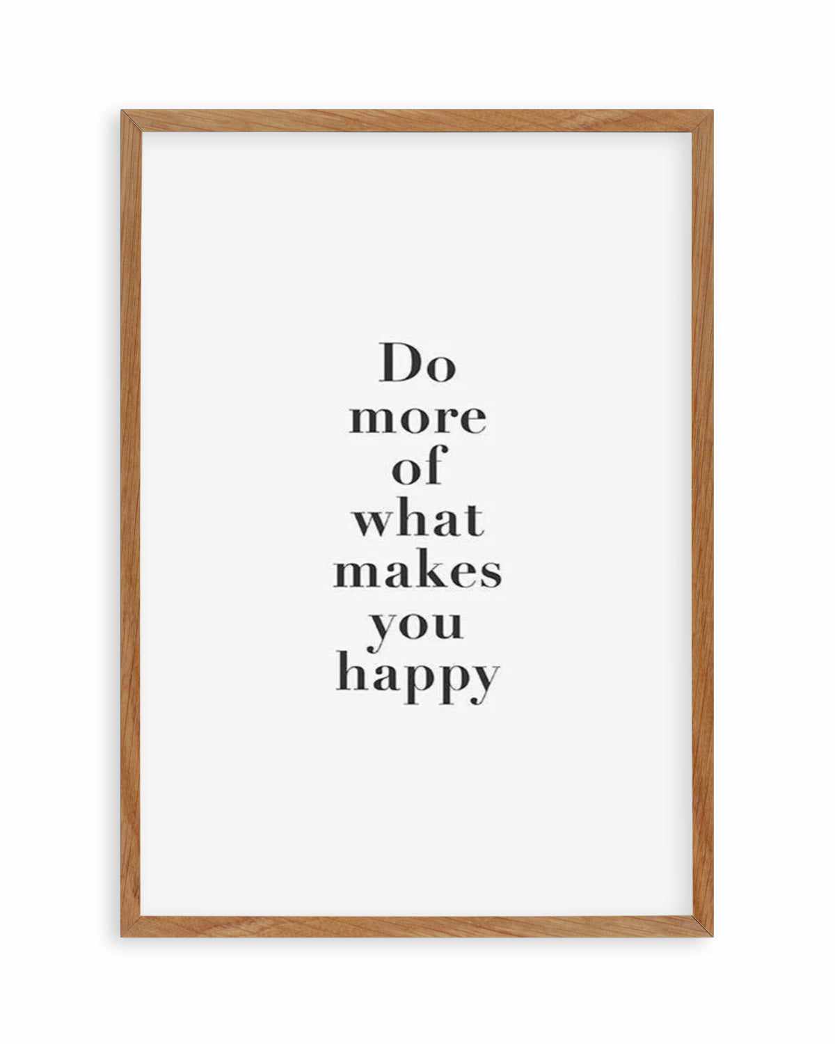 Do More Of What Makes You Happy Art Print