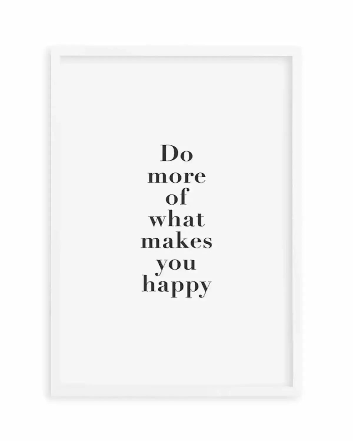 Do More Of What Makes You Happy Art Print from Olive et Oriel where you can shop wallpaper and artworks online