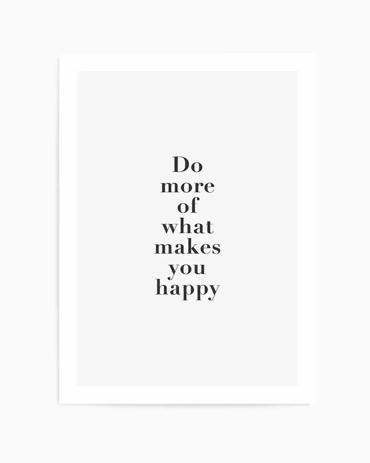 Do More Of What Makes You Happy Art Print from Olive et Oriel where you can shop wallpaper and artworks online