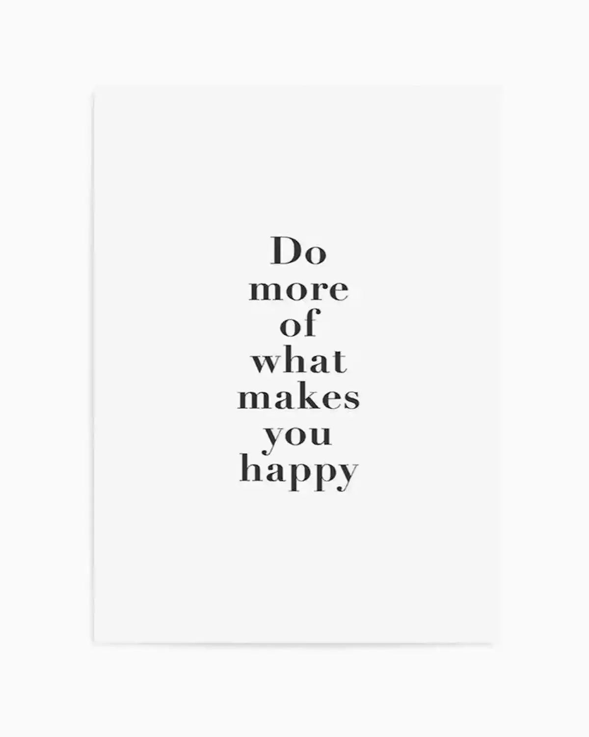 Do More Of What Makes You Happy Art Print from Olive et Oriel where you can shop wallpaper and artworks online