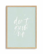 Don't Grow Up | 3 Colours Options Art Print