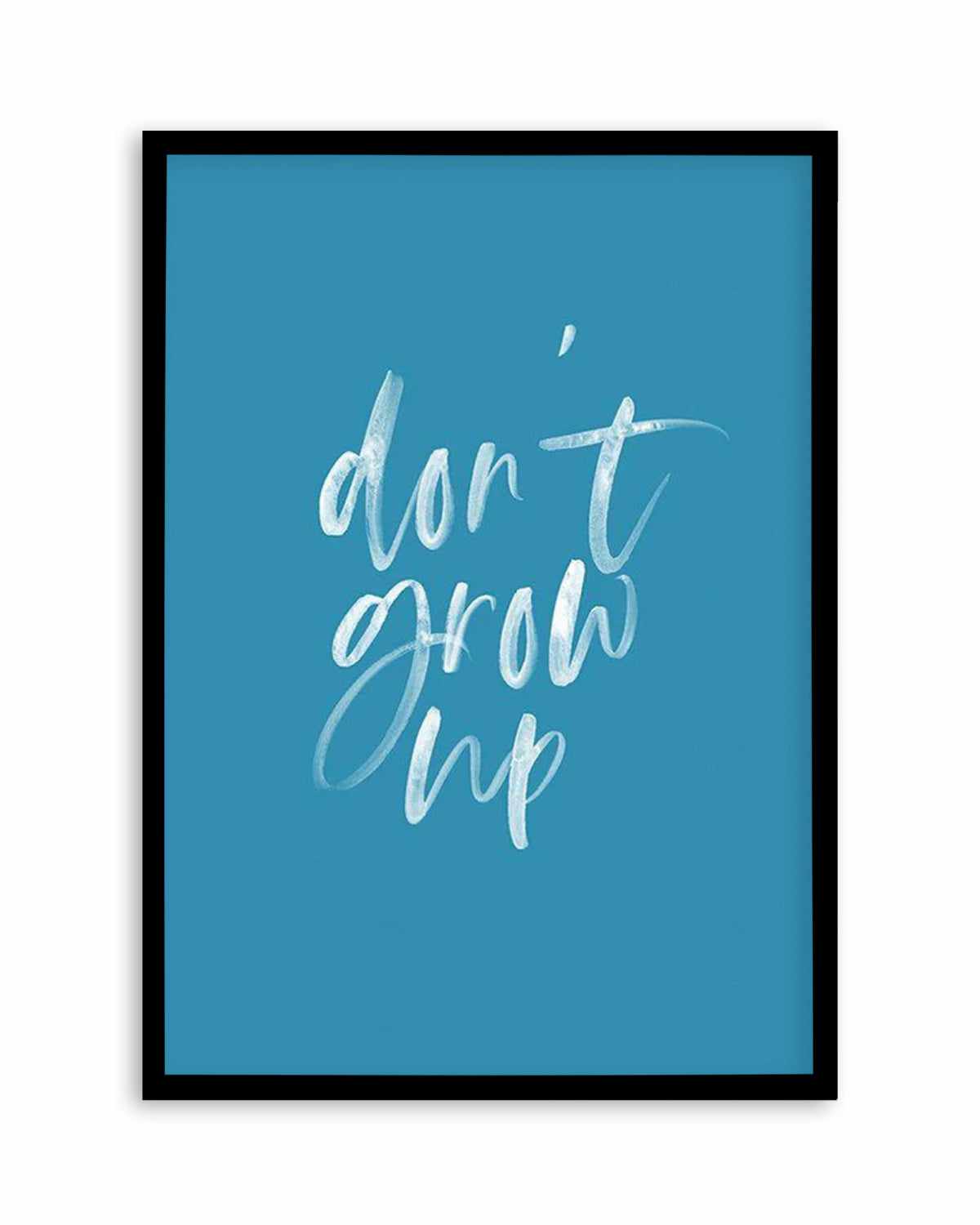 Don't Grow Up | Ocean Blue Art Print