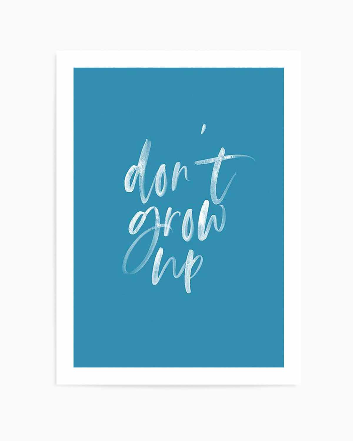 Don't Grow Up | Ocean Blue Art Print