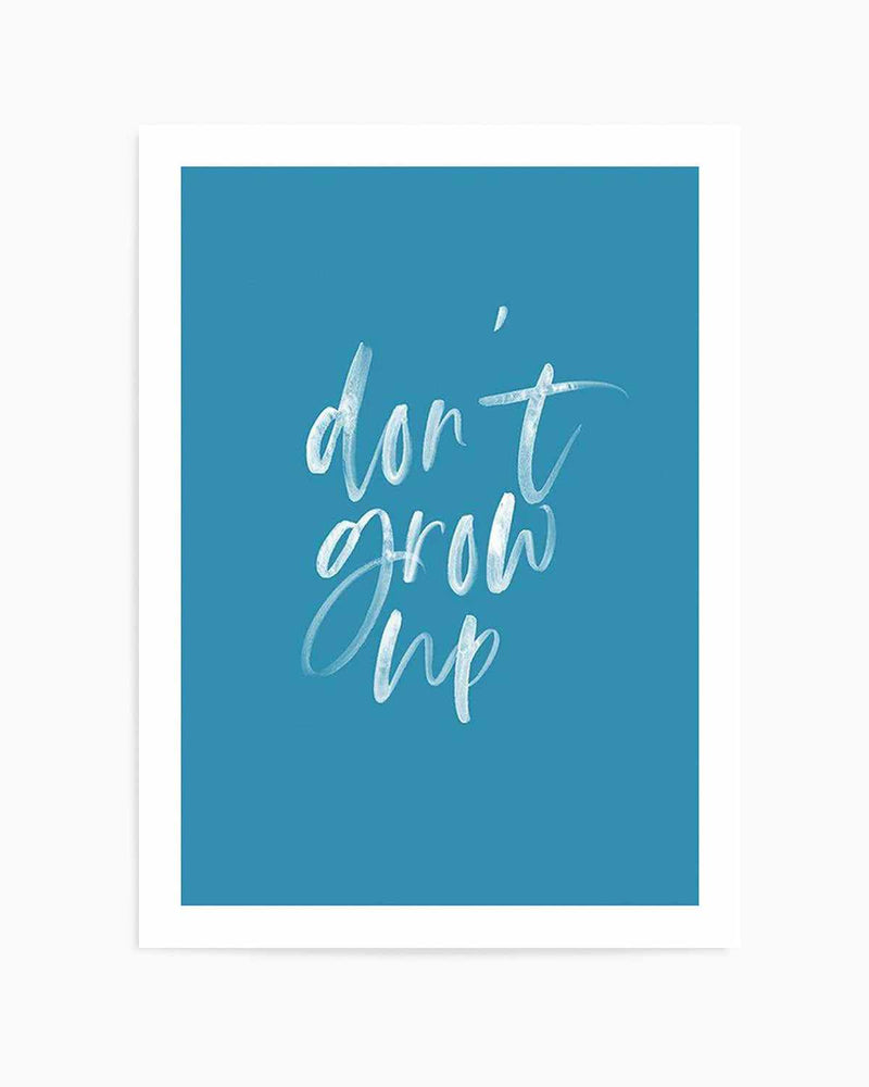 Don't Grow Up | Ocean Blue Art Print