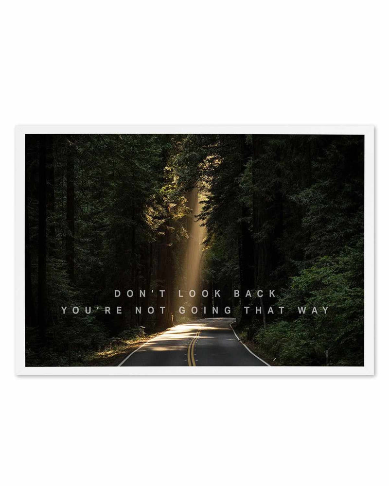 Don't Look Back You're Not Going That Way Art Print