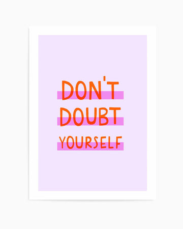 Don't Doubt Yourself | Art Print from Olive et Oriel where you can shop wallpaper and artworks online