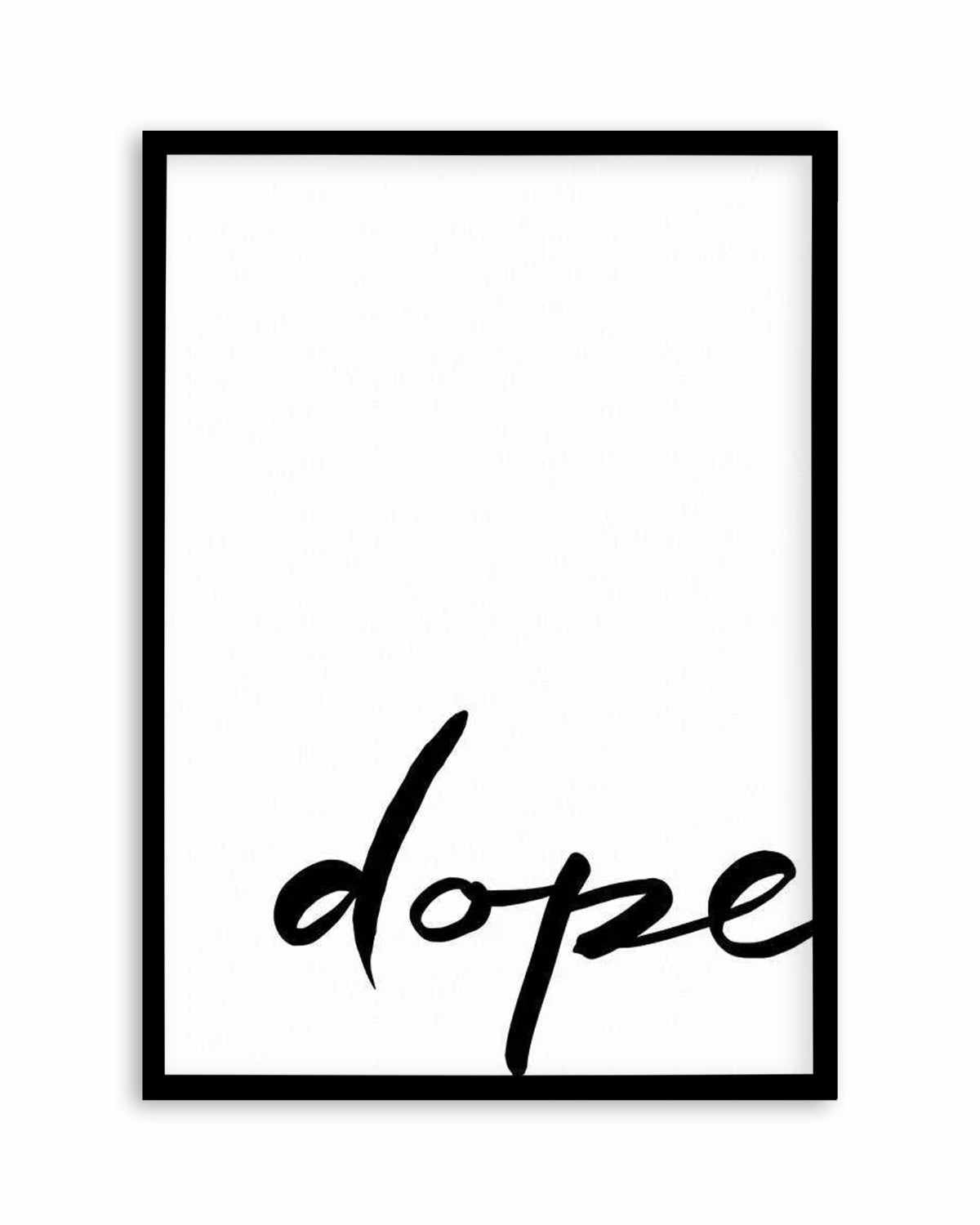 Dope | Hand scripted Art Print