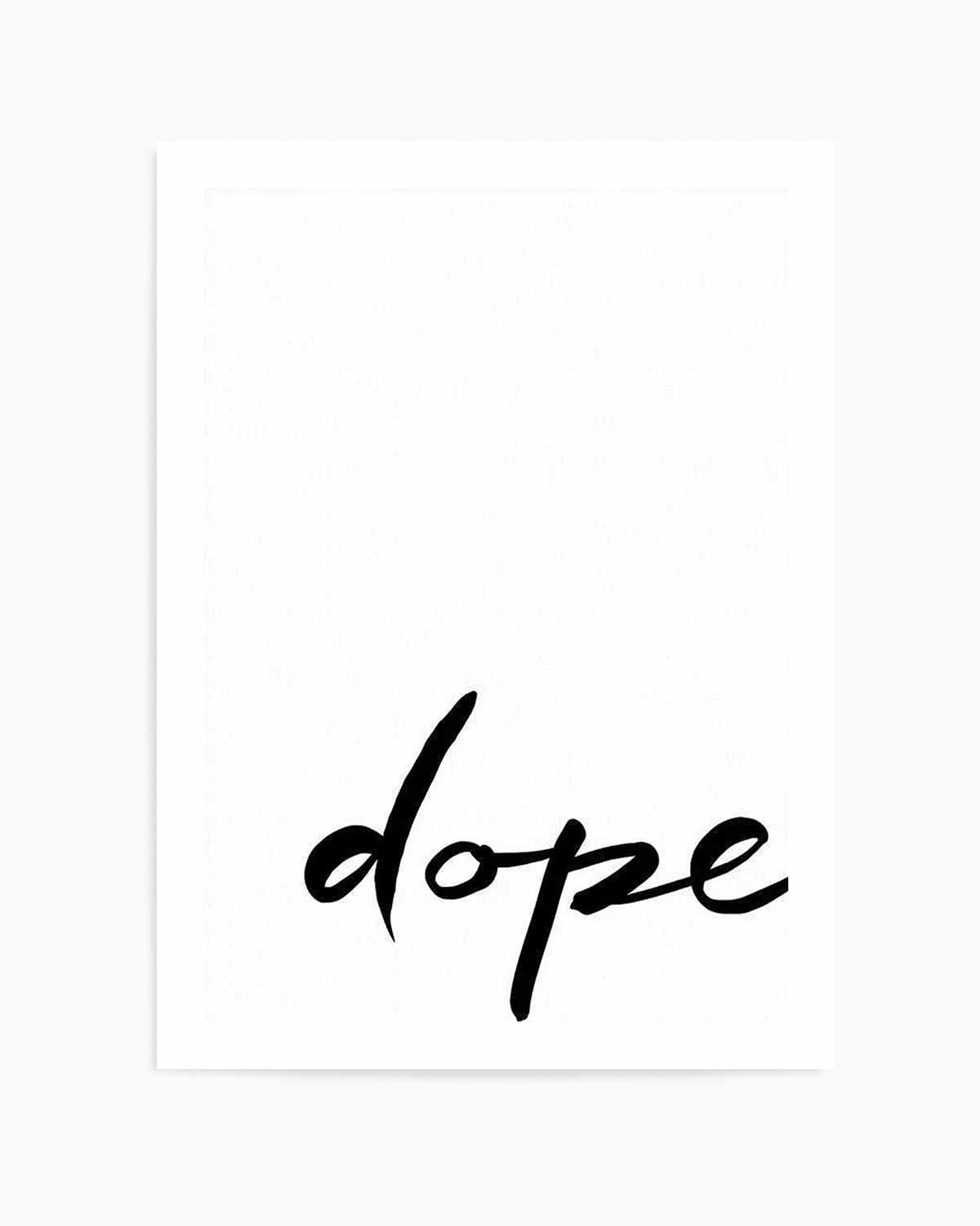 Dope | Hand scripted Art Print