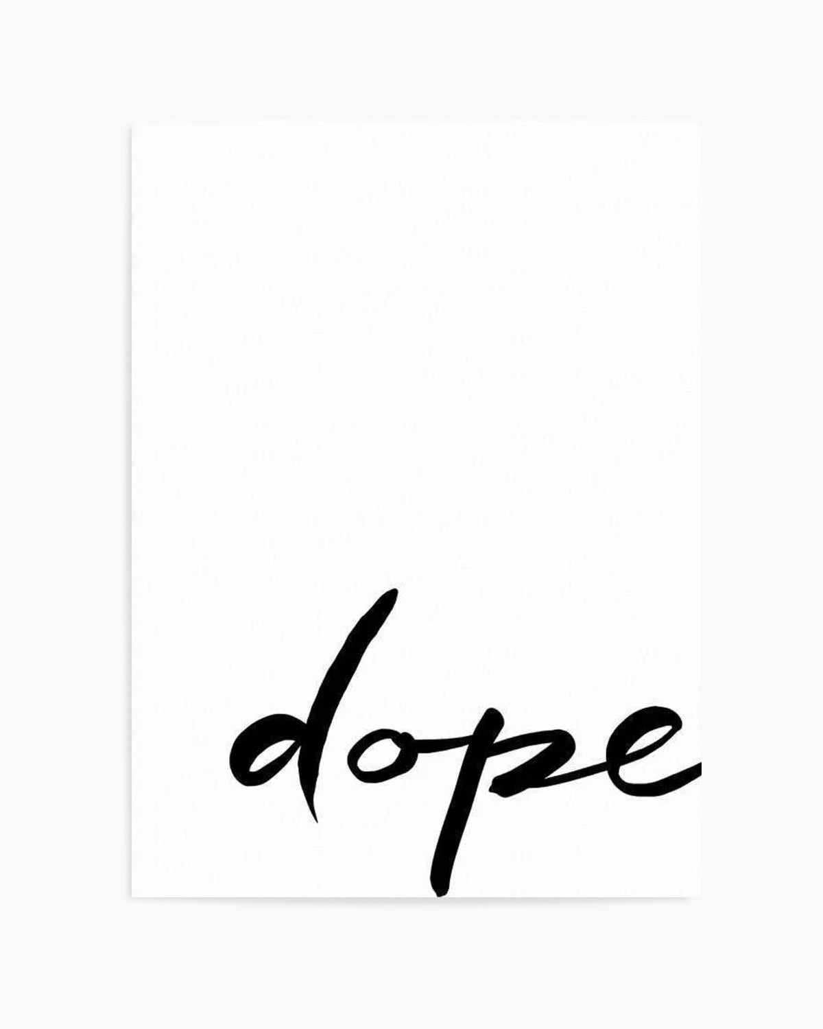 Dope | Hand scripted Art Print