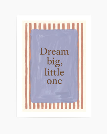 Dream Big, Little One | Art Print