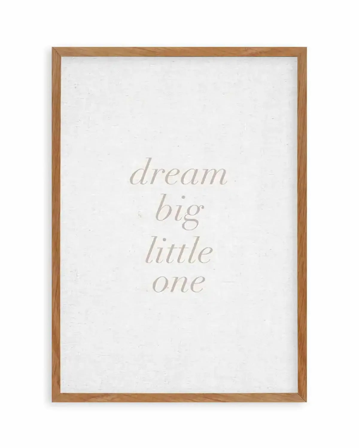 Dream Big Little One on Linen | 3 Colour Options Art Print from Olive et Oriel where you can shop wallpaper and artworks online