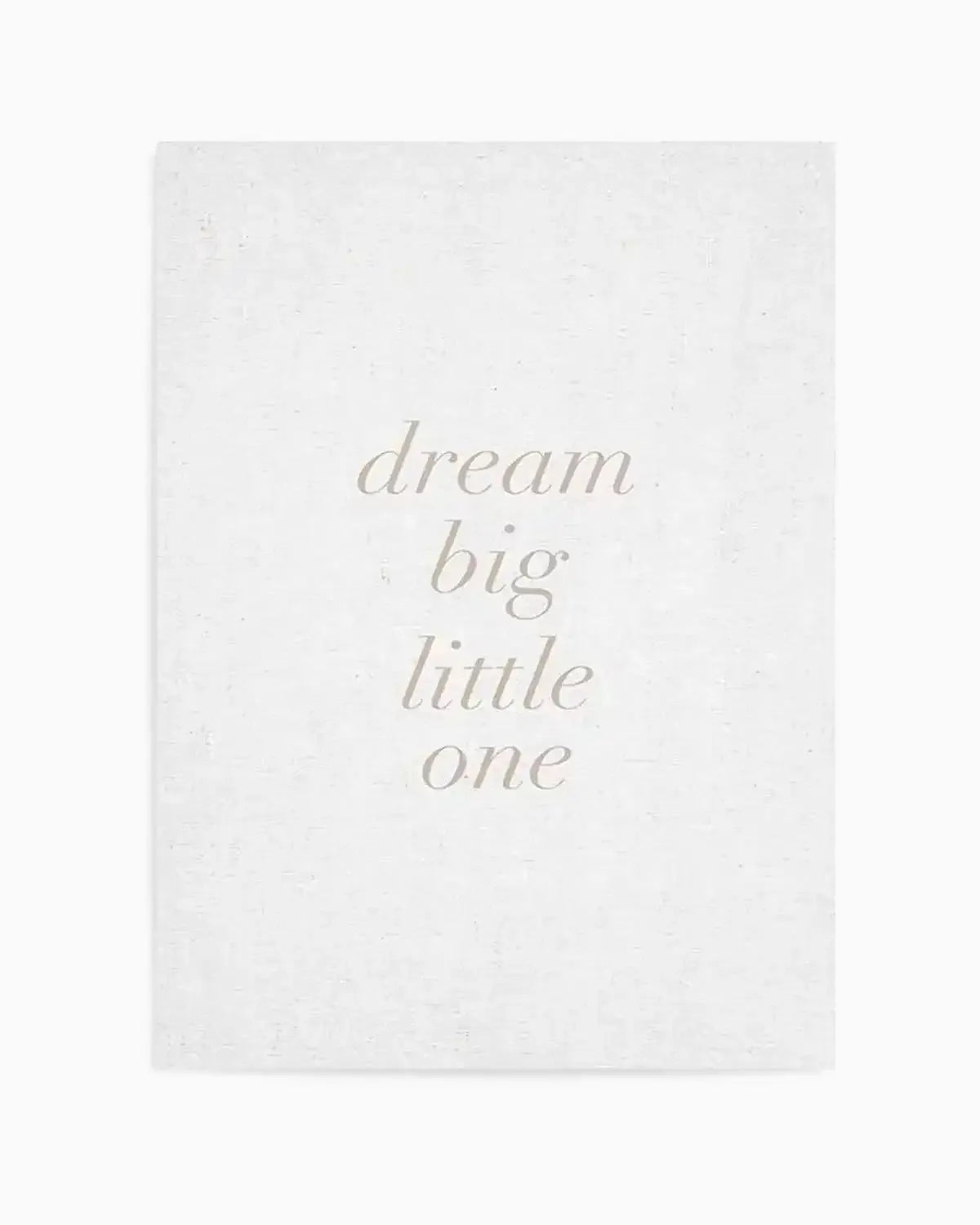 Dream Big Little One on Linen | 3 Colour Options Art Print from Olive et Oriel where you can shop wallpaper and artworks online