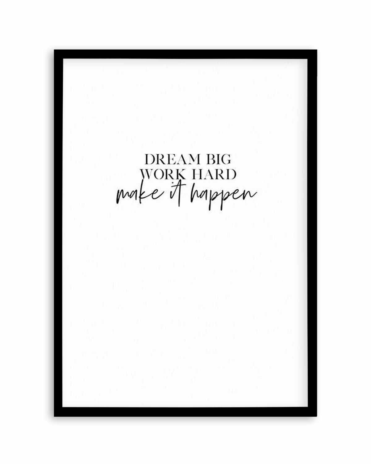 Dream Big, Work Hard Art Print