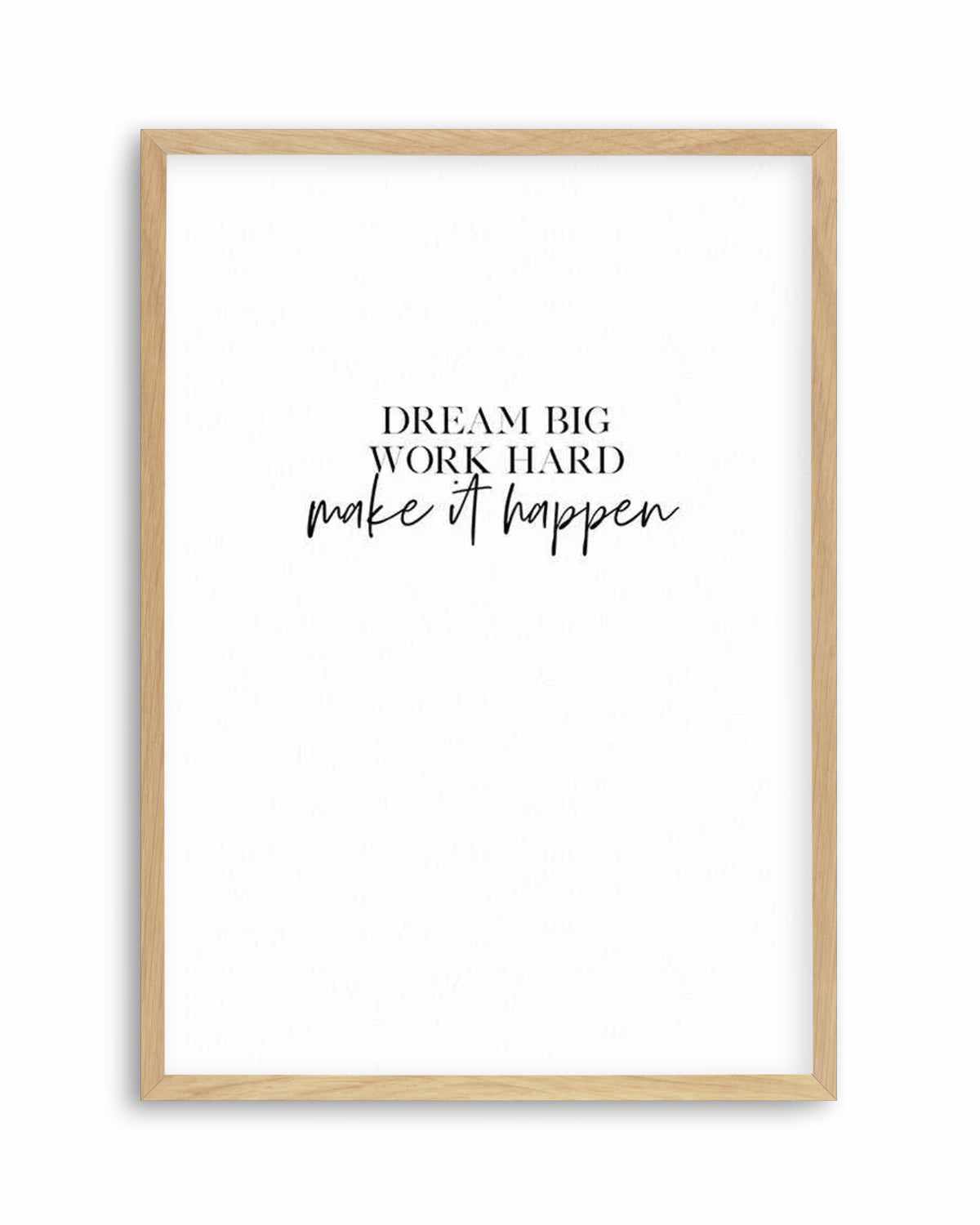 Dream Big, Work Hard Art Print