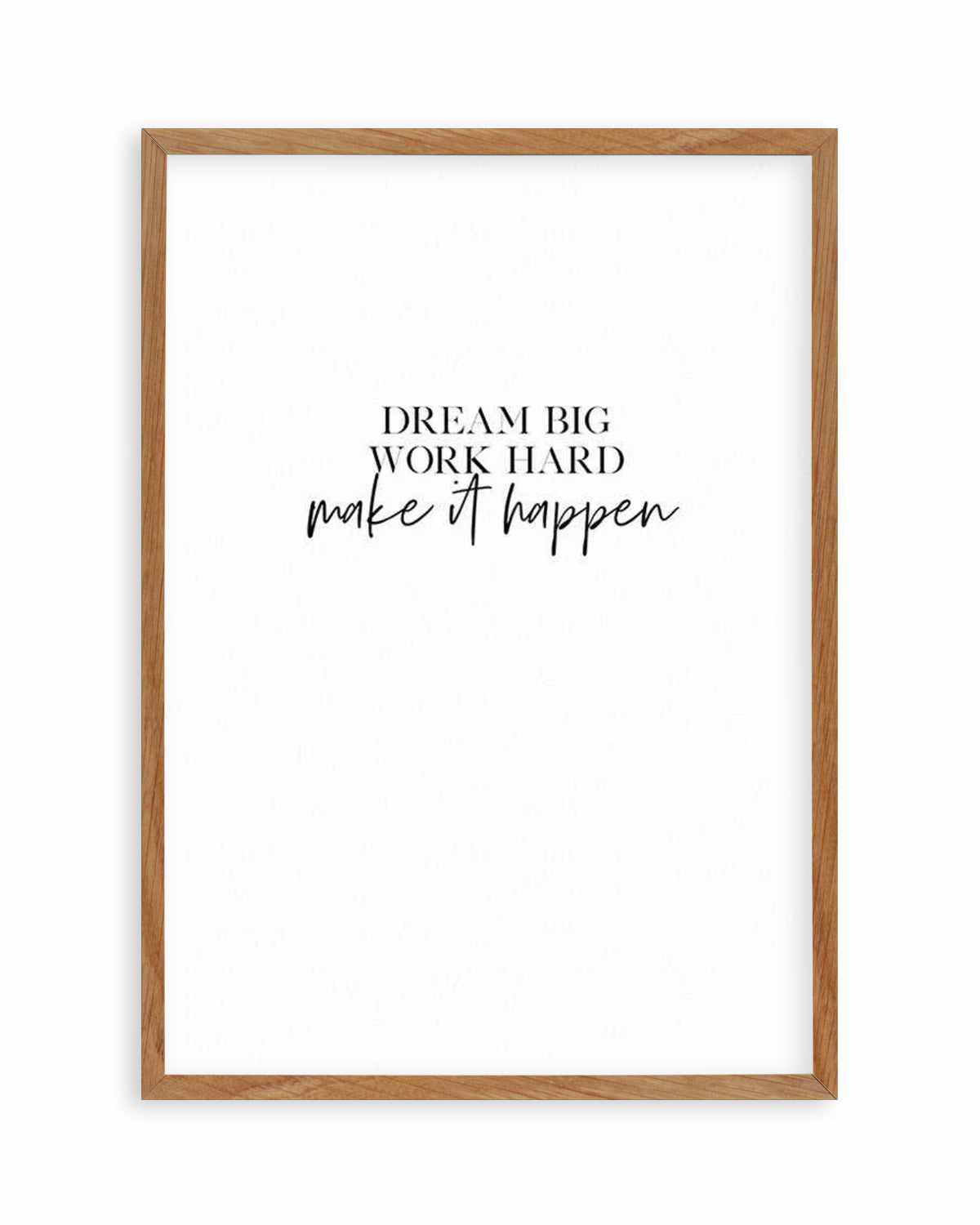 Dream Big, Work Hard Art Print