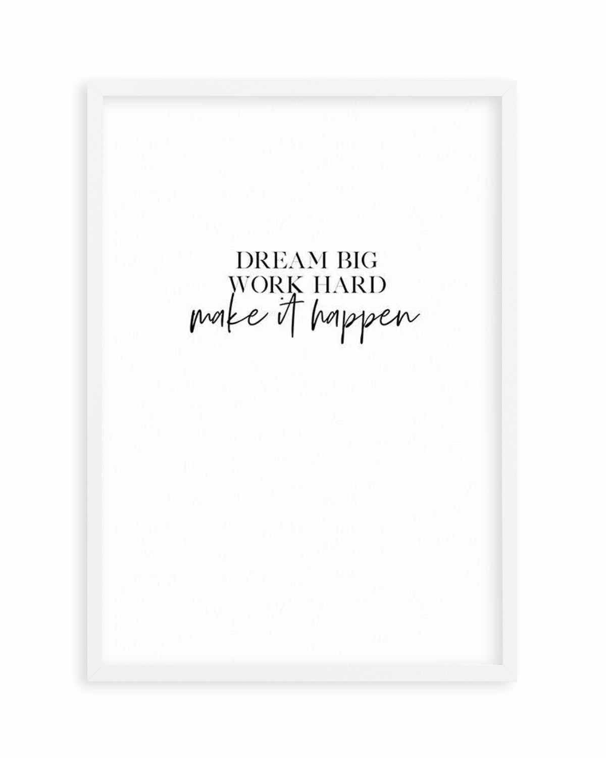 Dream Big, Work Hard Art Print