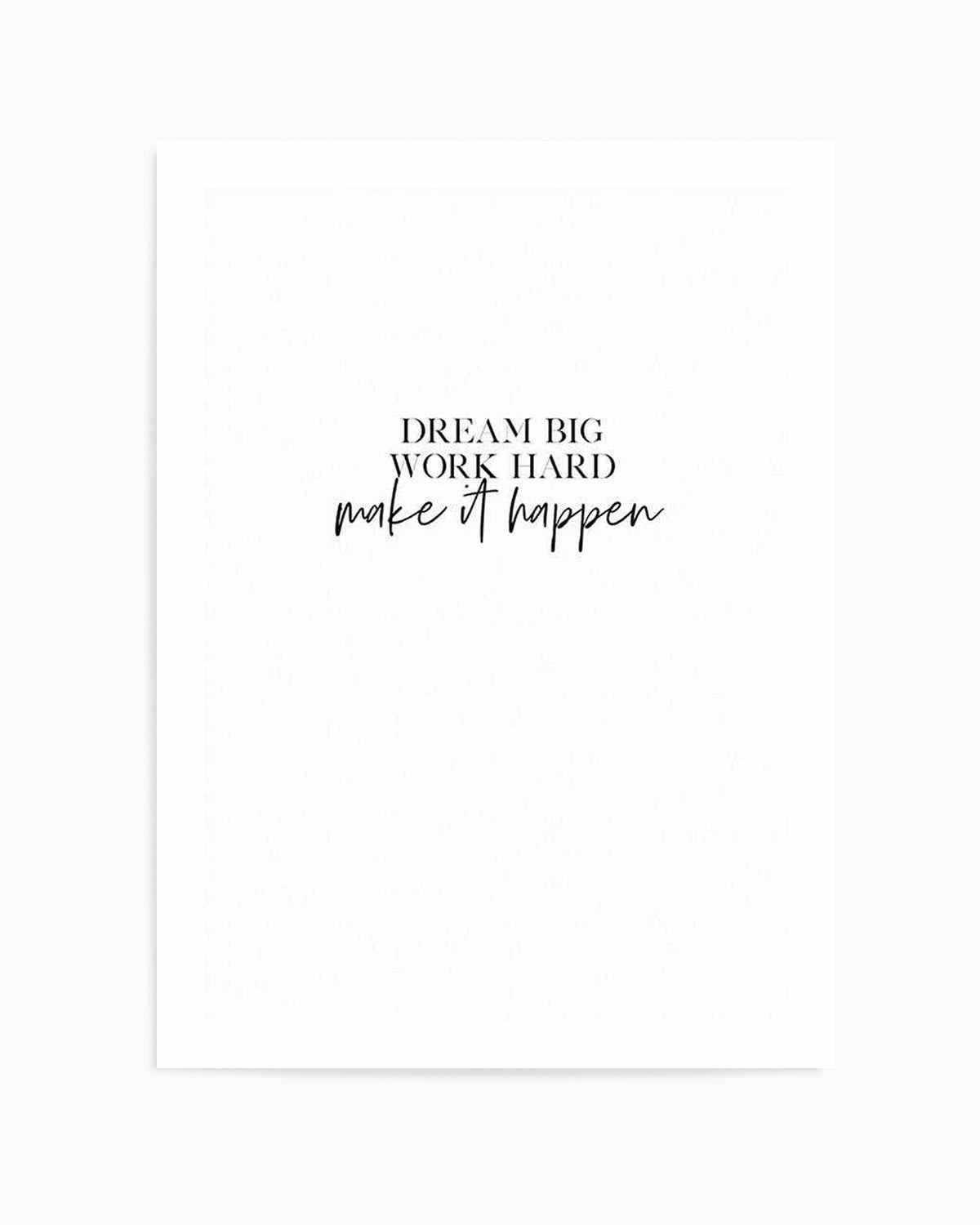 Dream Big, Work Hard Art Print