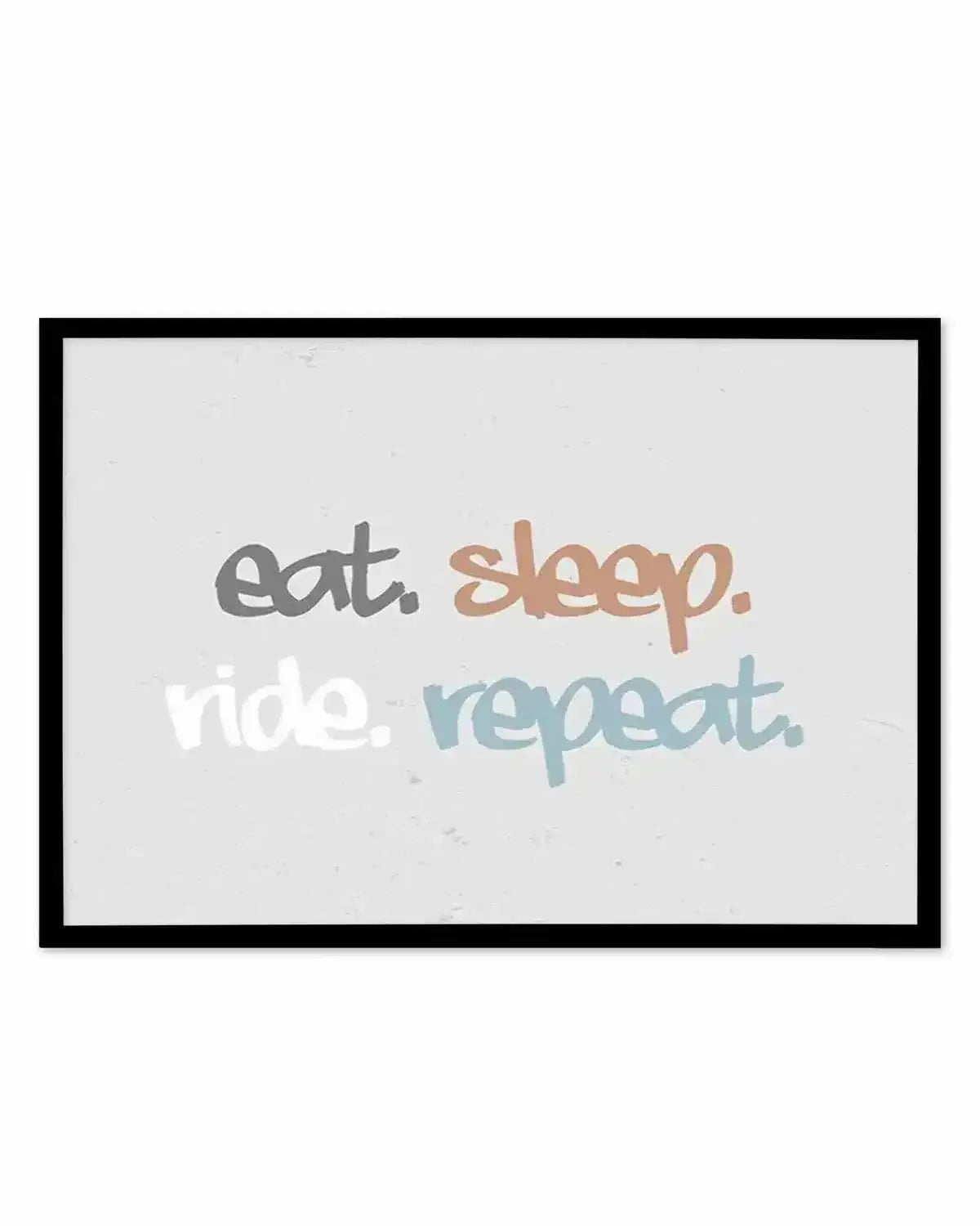 Eat Sleep Ride Repeat Art Print from Olive et Oriel where you can shop wallpaper and artworks online