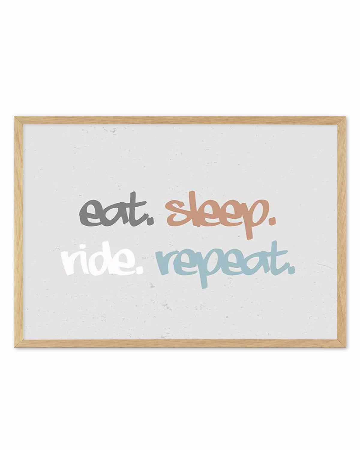 Eat Sleep Ride Repeat Art Print