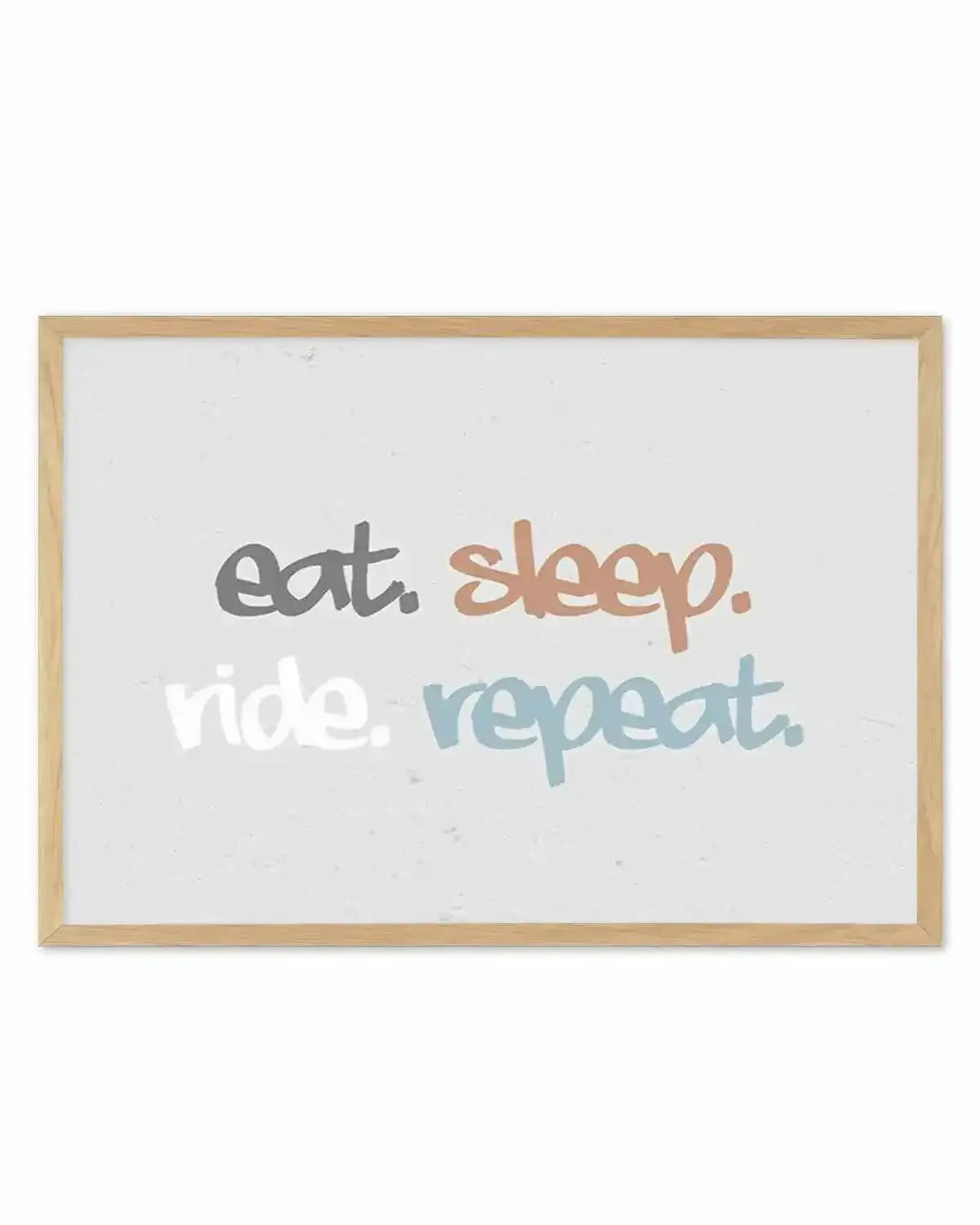 Eat Sleep Ride Repeat Art Print from Olive et Oriel where you can shop wallpaper and artworks online