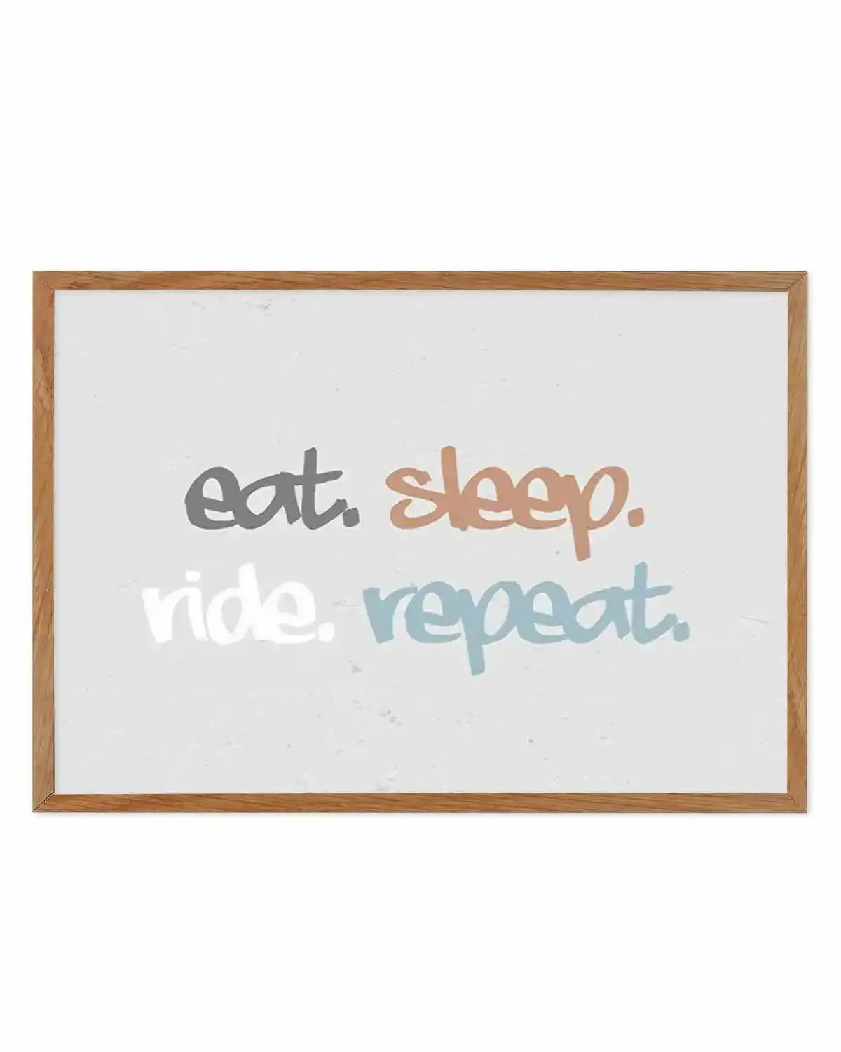 Eat Sleep Ride Repeat Art Print from Olive et Oriel where you can shop wallpaper and artworks online