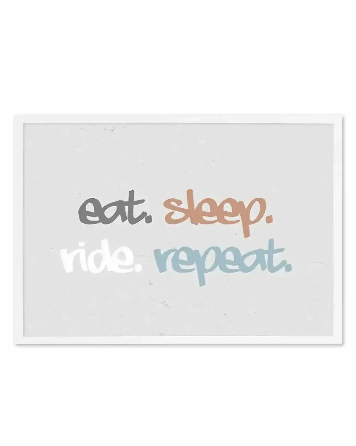 Eat Sleep Ride Repeat Art Print from Olive et Oriel where you can shop wallpaper and artworks online