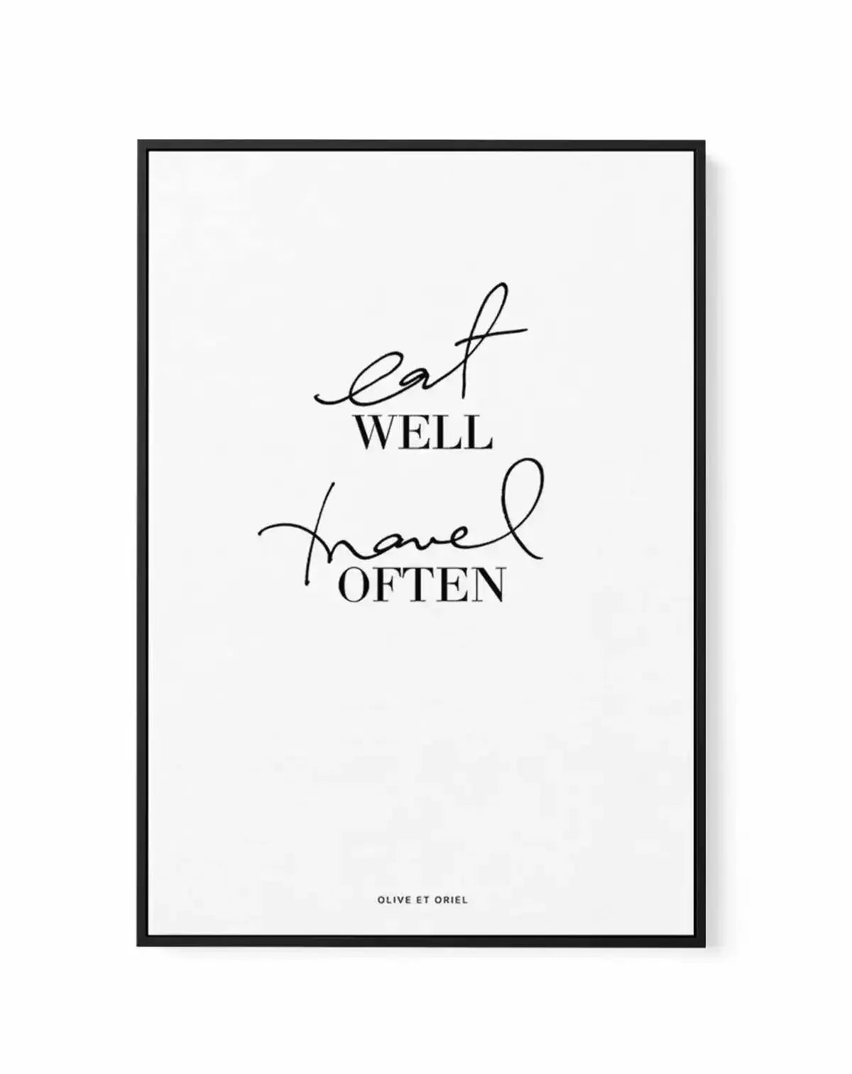 Eat Well, Travel Often | Framed Canvas-CANVAS-You can shop wall art online with Olive et Oriel for everything from abstract art to fun kids wall art. Our beautiful modern art prints and canvas art are available from large canvas prints to wall art paintings and our proudly Australian artwork collection offers only the highest quality framed large wall art and canvas art Australia - You can buy fashion photography prints or Hampton print posters and paintings on canvas from Olive et Oriel and hav