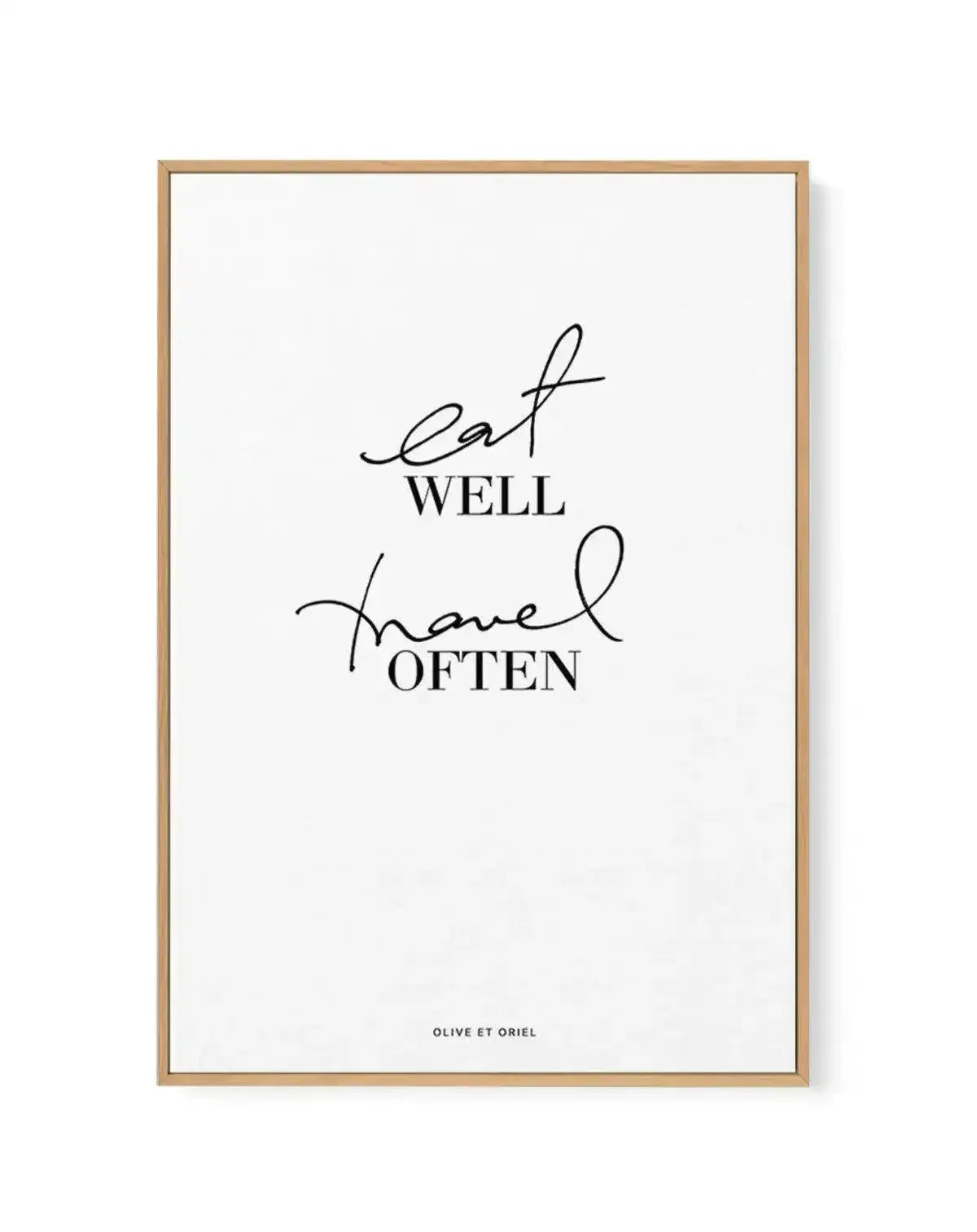 Eat Well, Travel Often | Framed Canvas-CANVAS-You can shop wall art online with Olive et Oriel for everything from abstract art to fun kids wall art. Our beautiful modern art prints and canvas art are available from large canvas prints to wall art paintings and our proudly Australian artwork collection offers only the highest quality framed large wall art and canvas art Australia - You can buy fashion photography prints or Hampton print posters and paintings on canvas from Olive et Oriel and hav
