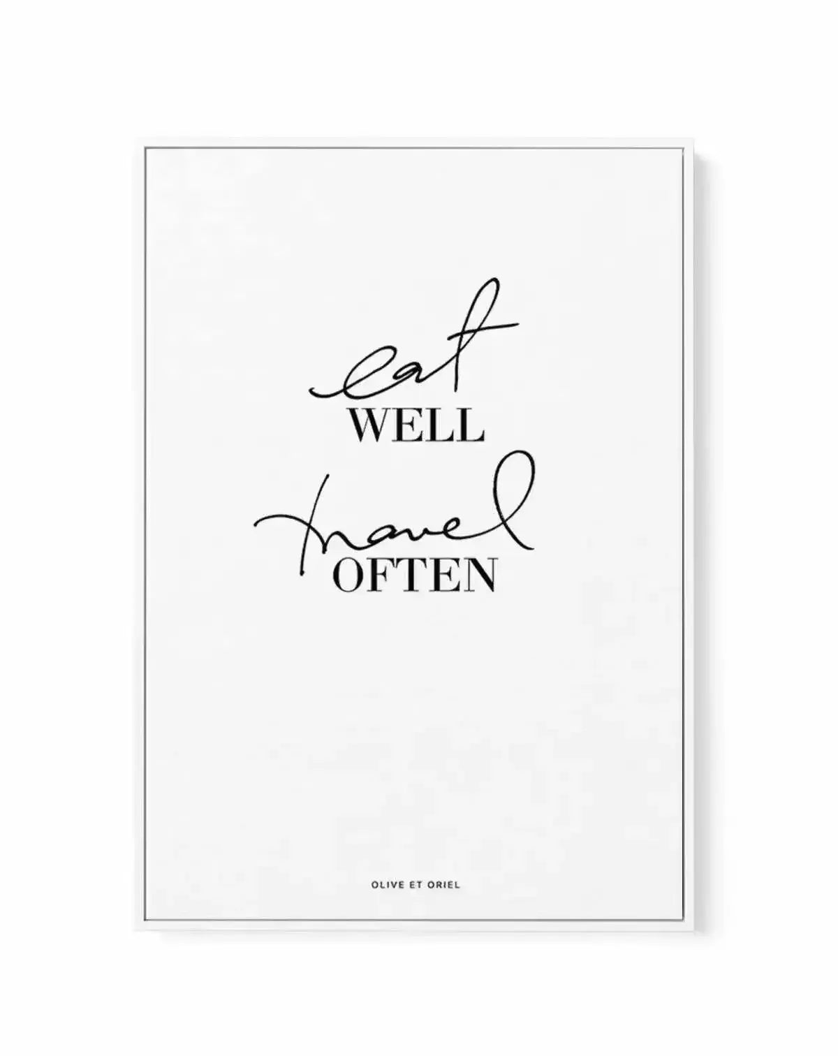 Eat Well, Travel Often | Framed Canvas-CANVAS-You can shop wall art online with Olive et Oriel for everything from abstract art to fun kids wall art. Our beautiful modern art prints and canvas art are available from large canvas prints to wall art paintings and our proudly Australian artwork collection offers only the highest quality framed large wall art and canvas art Australia - You can buy fashion photography prints or Hampton print posters and paintings on canvas from Olive et Oriel and hav