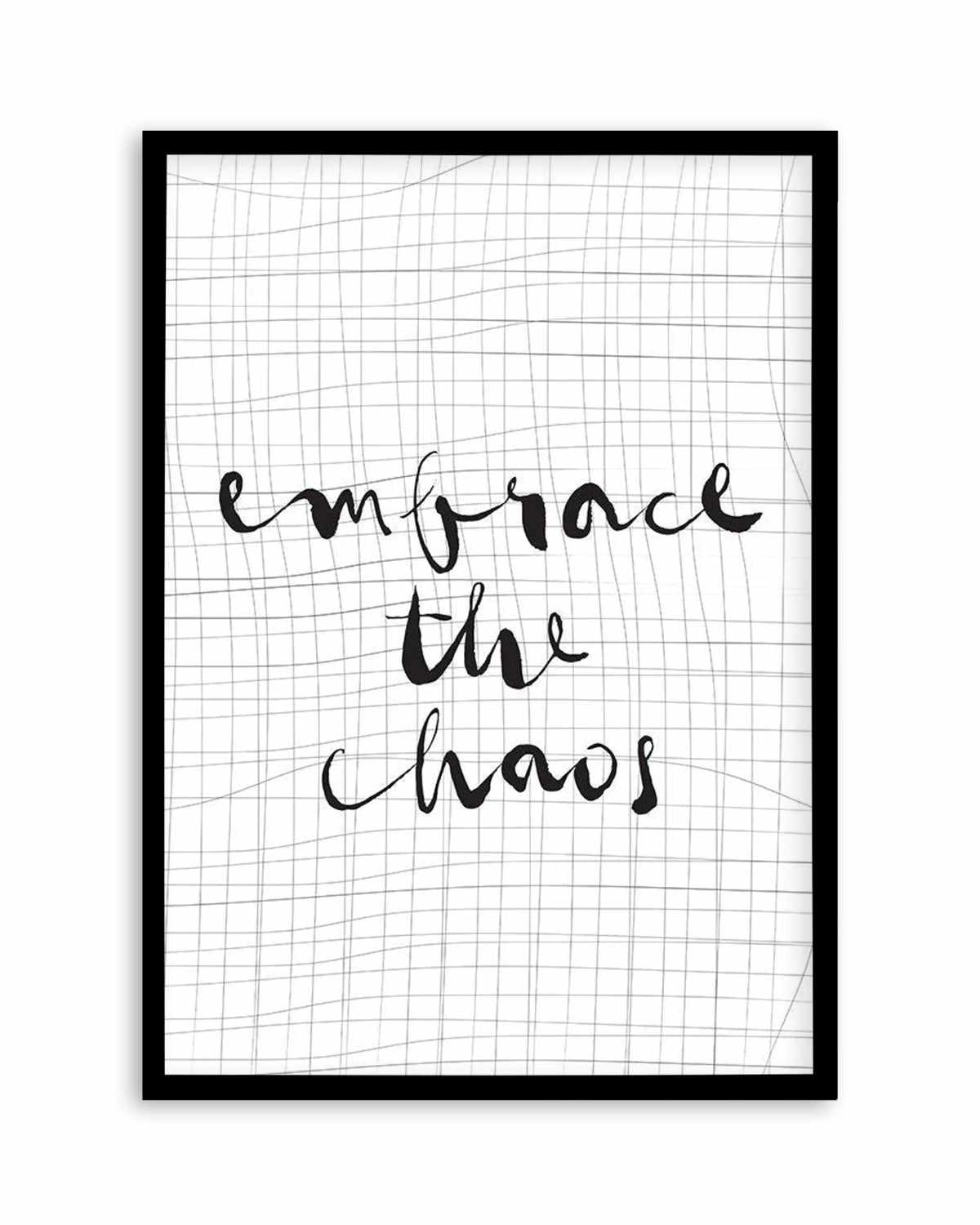 Embrace The Chaos Art Print