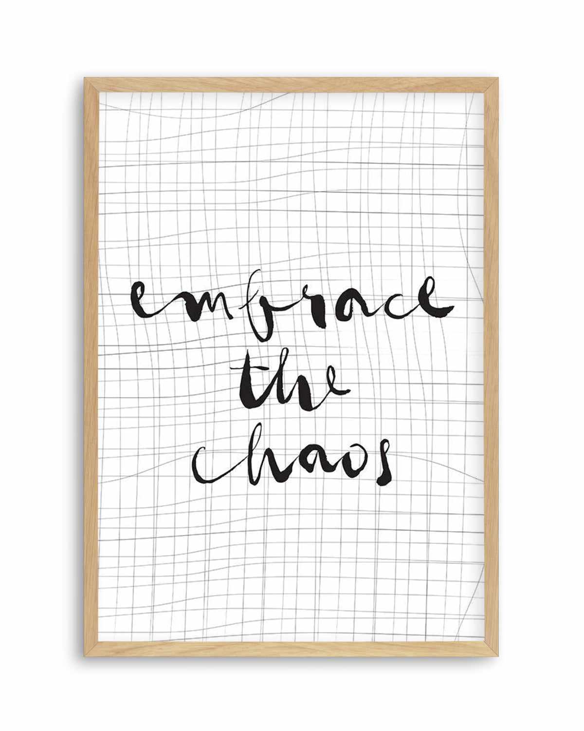 Embrace The Chaos Art Print