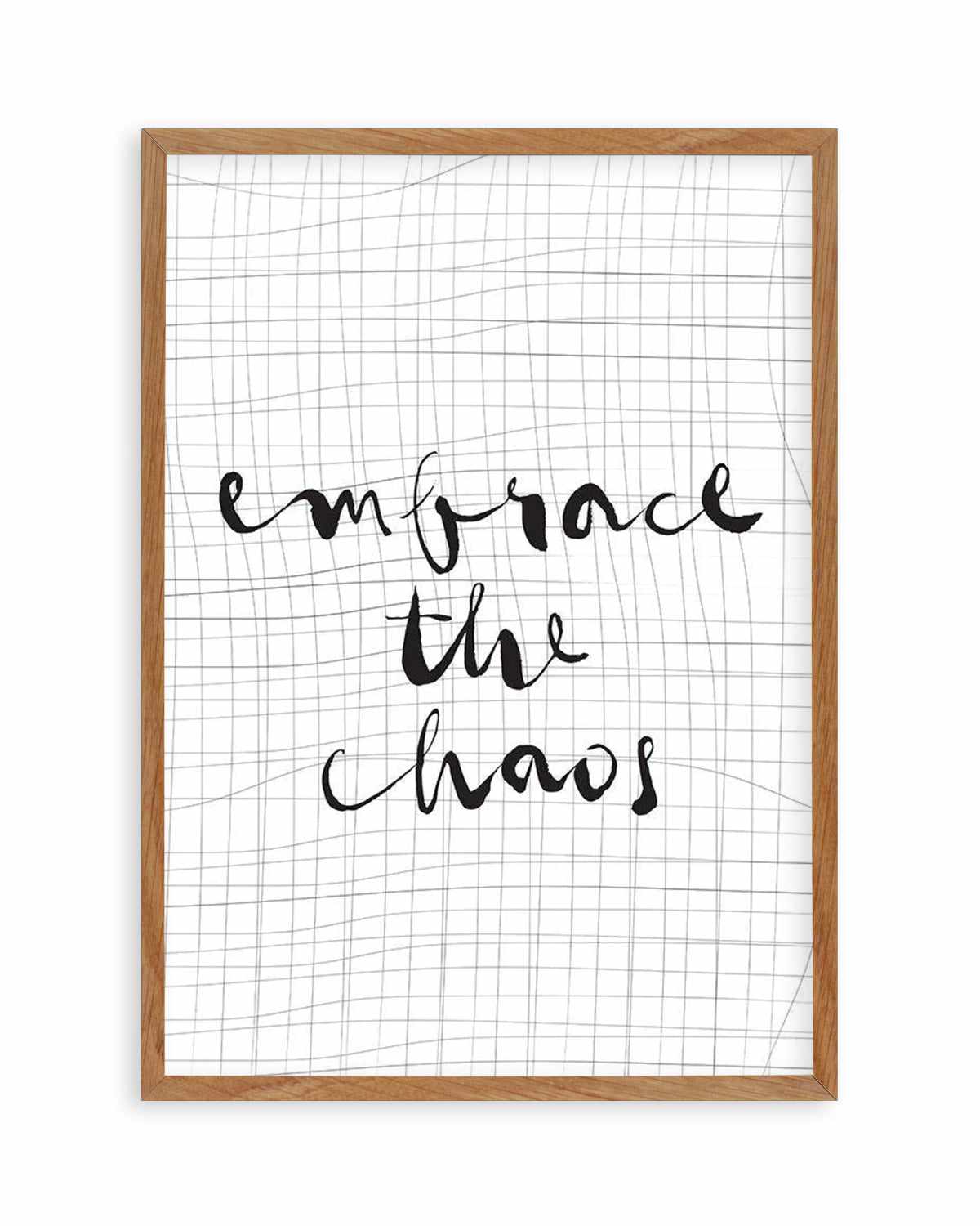 Embrace The Chaos Art Print