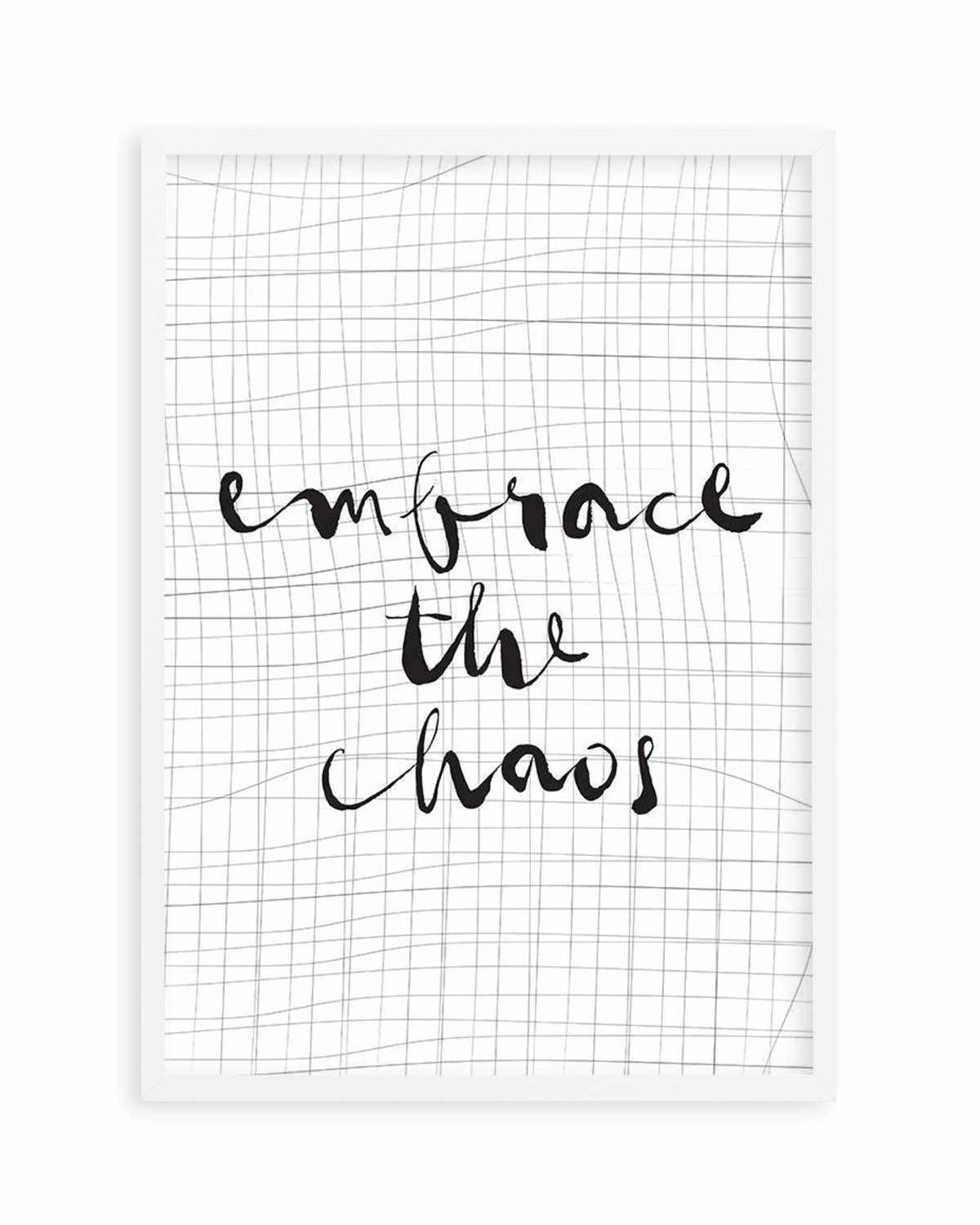 Embrace The Chaos Art Print