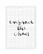 Embrace The Chaos Art Print