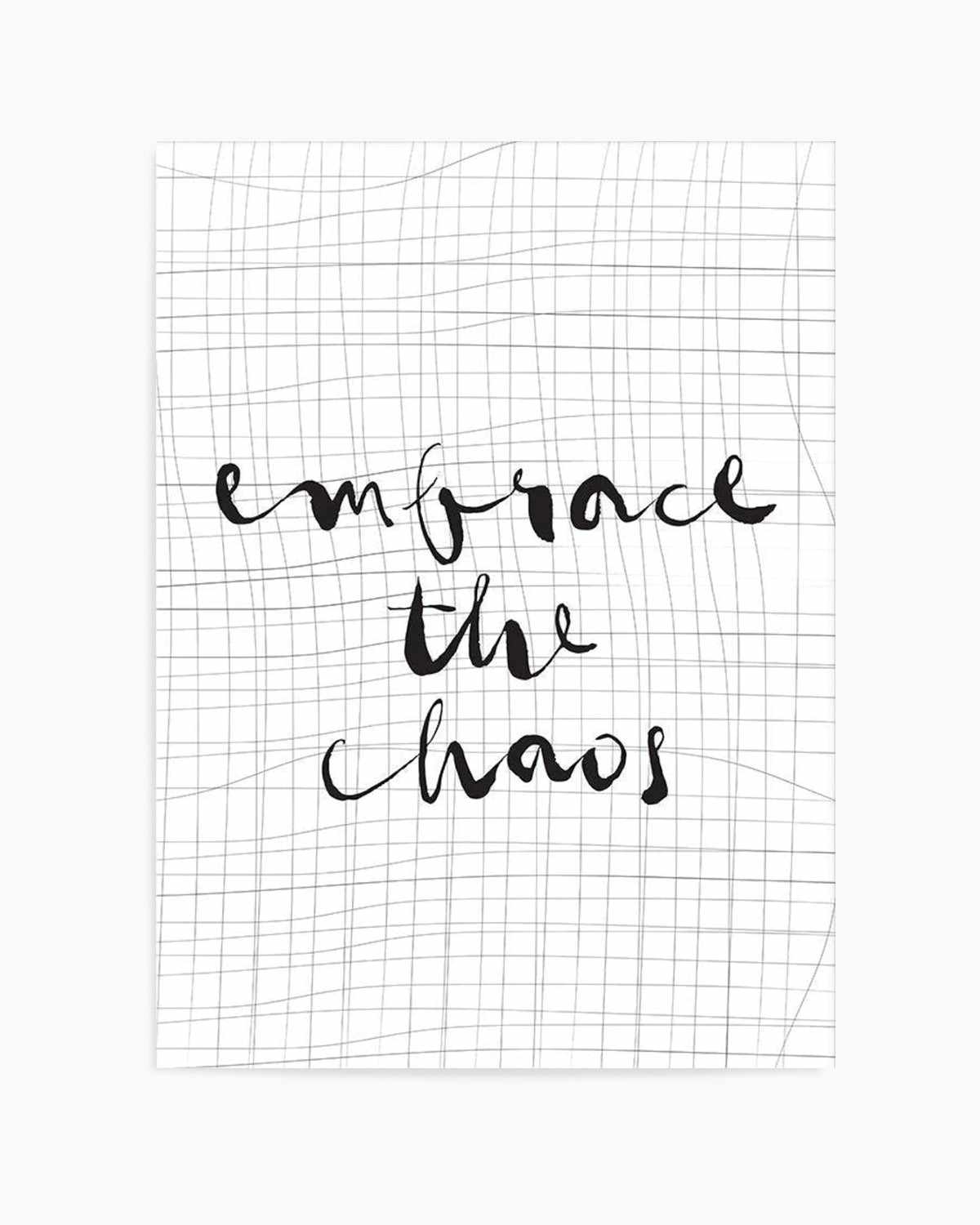 Embrace The Chaos Art Print