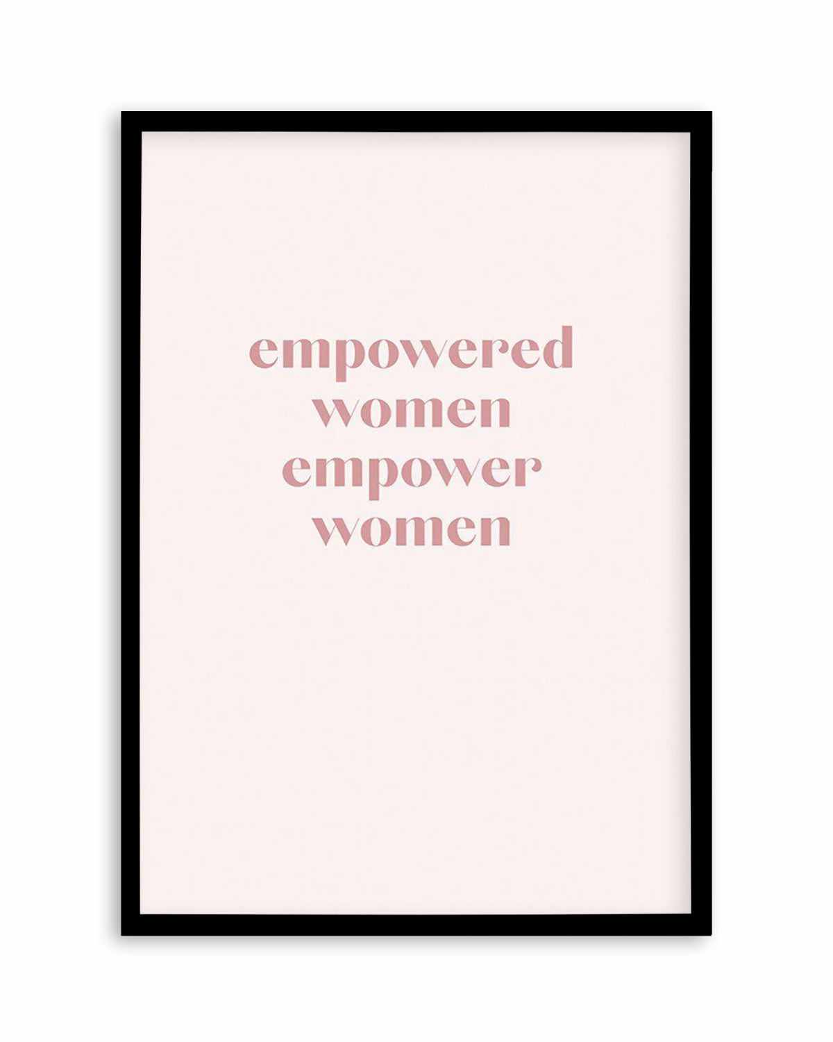 Empowered Women, Empower Women Art Print