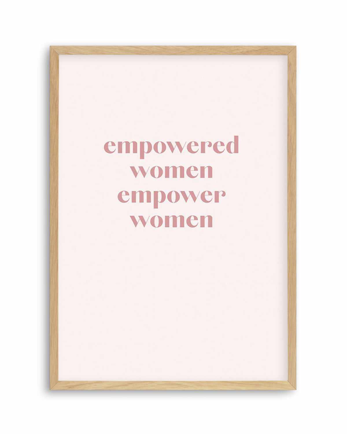 Empowered Women, Empower Women Art Print