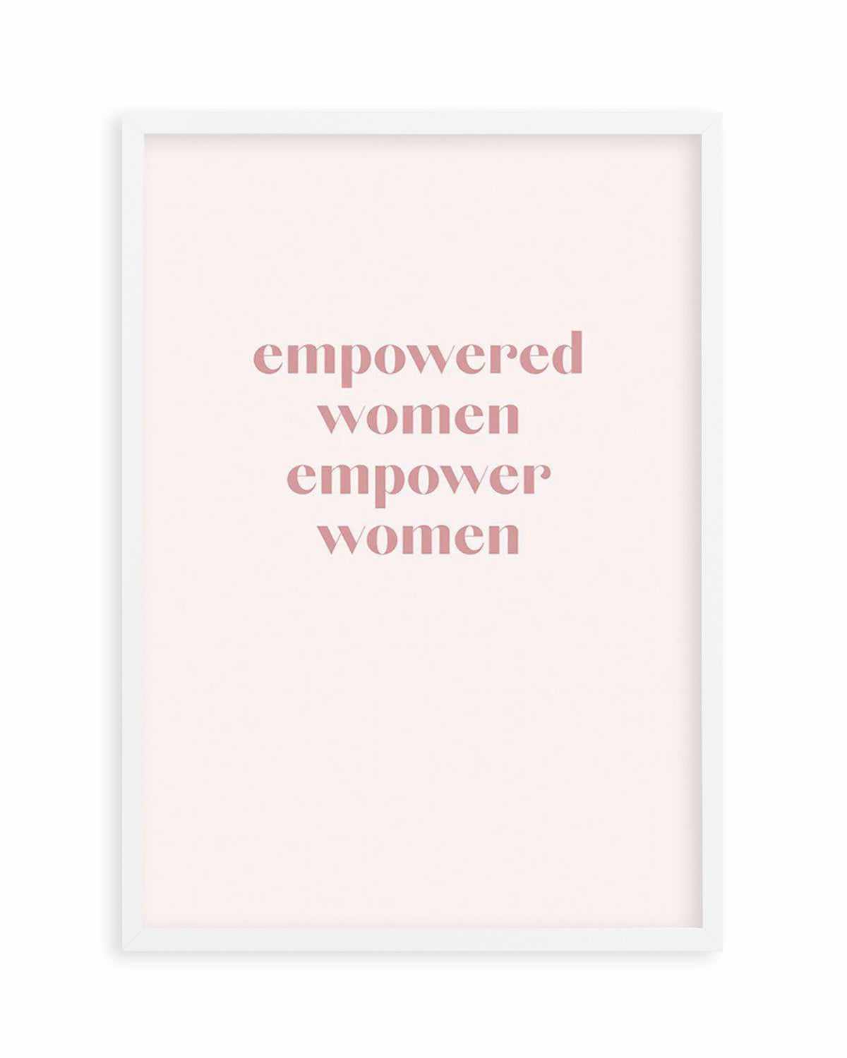 Empowered Women, Empower Women Art Print