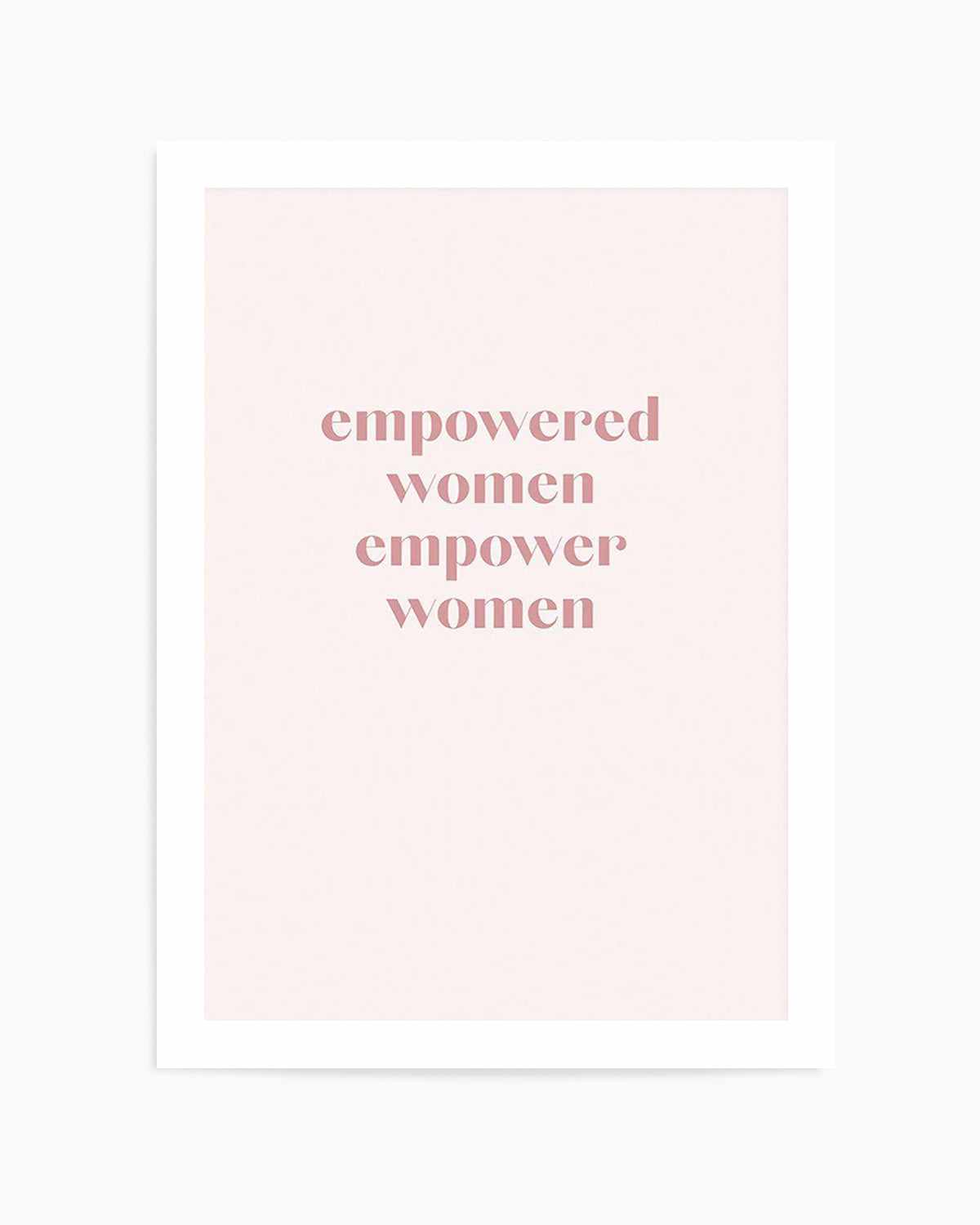 Empowered Women, Empower Women Art Print