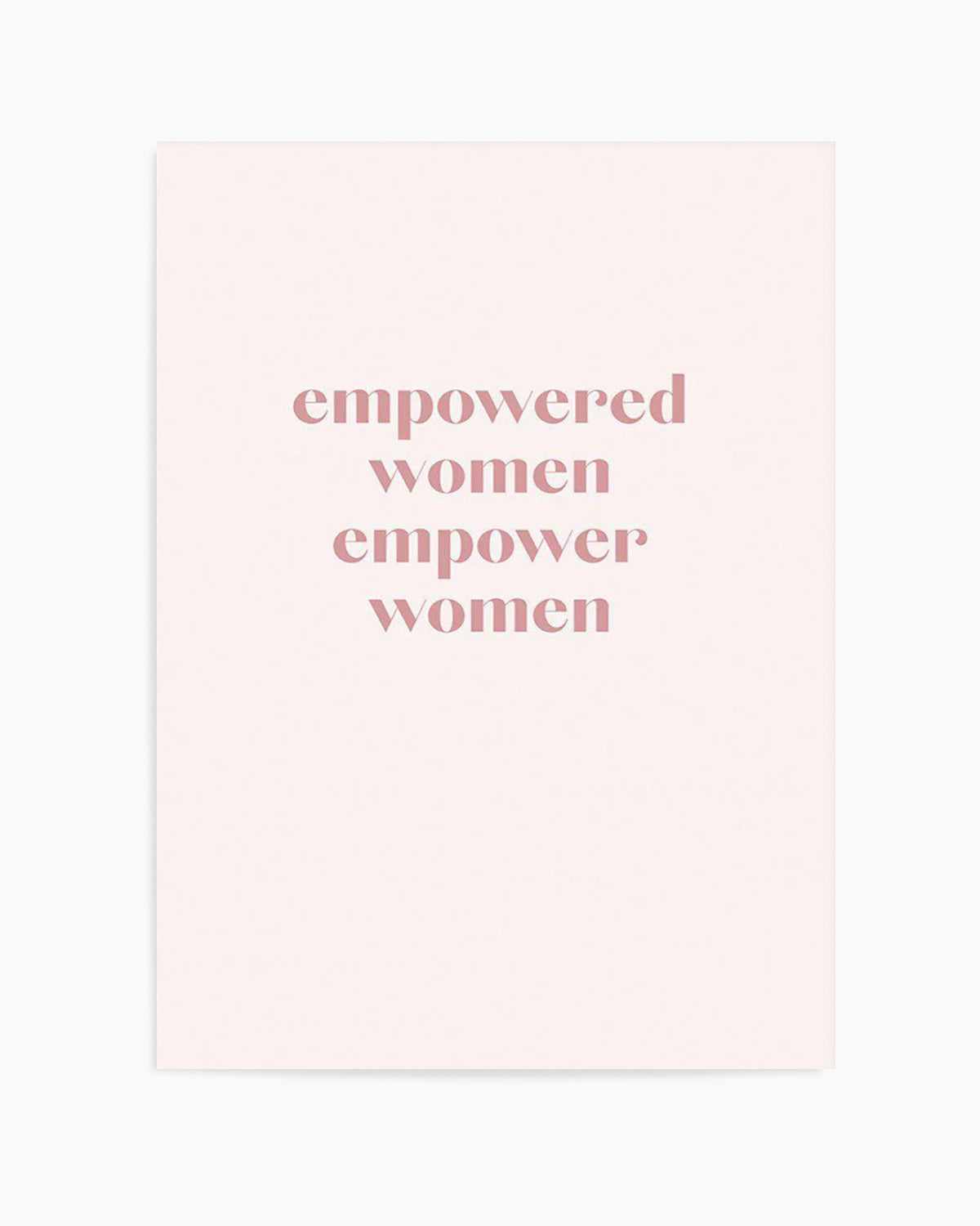 Empowered Women, Empower Women Art Print