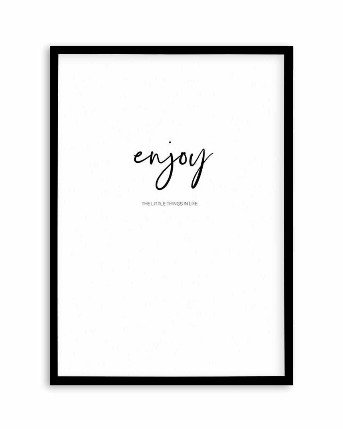 Enjoy The Little Things Art Print