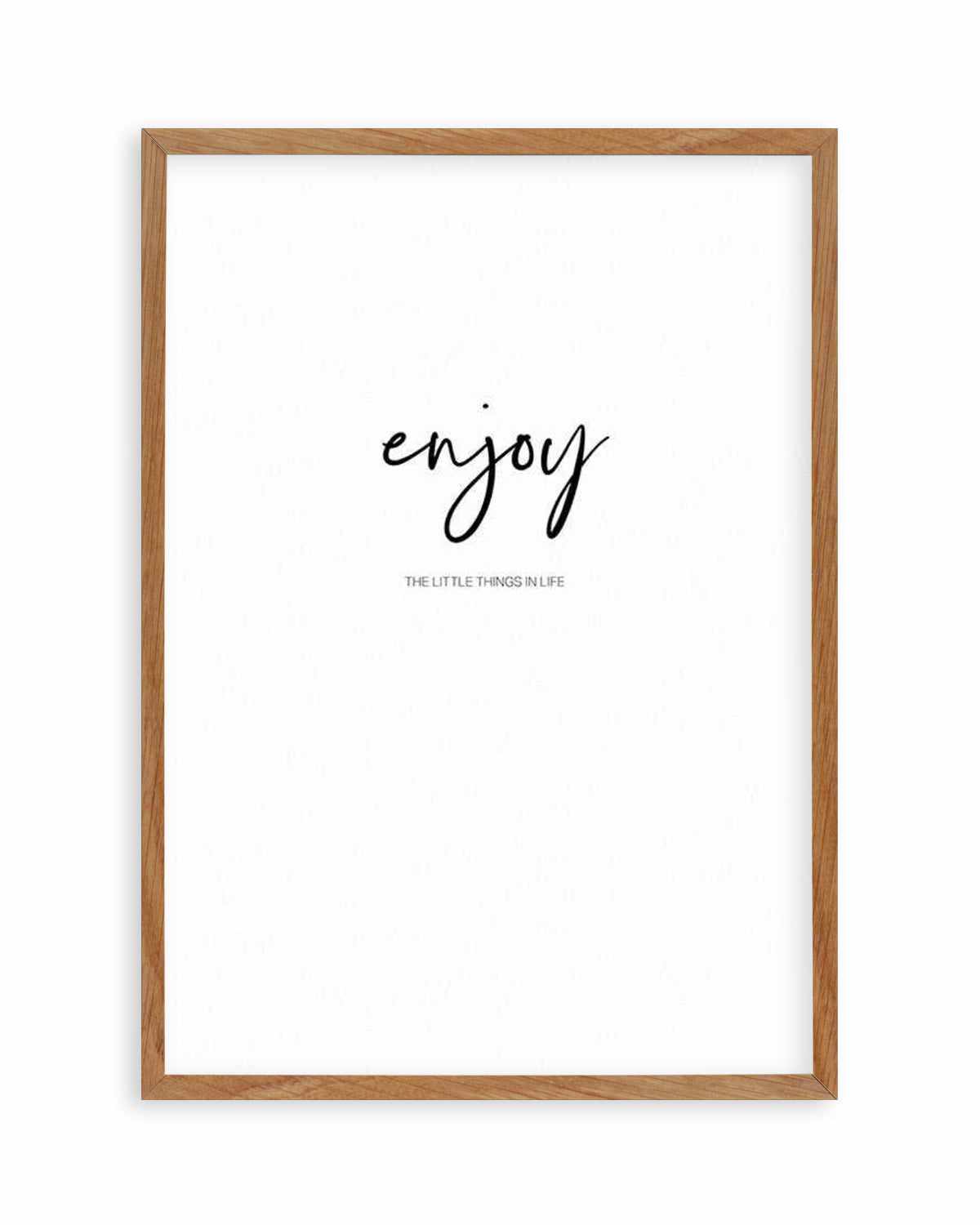 Enjoy The Little Things Art Print