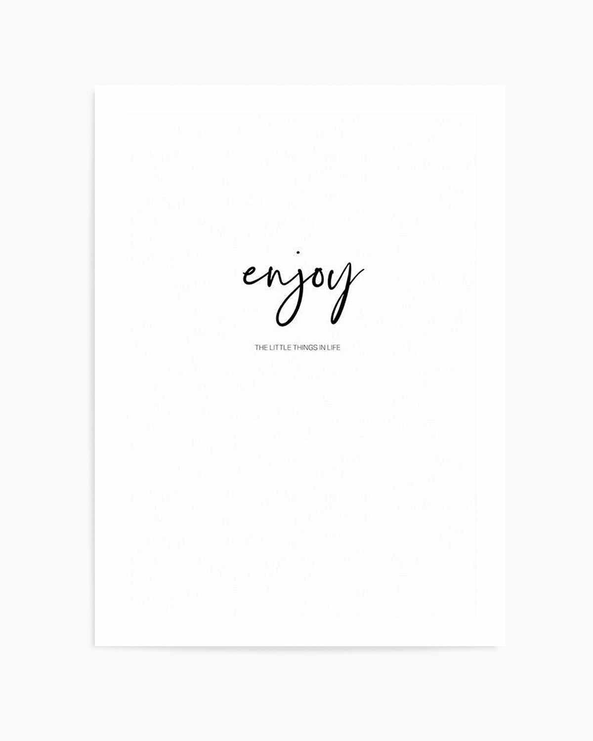 Enjoy The Little Things Art Print