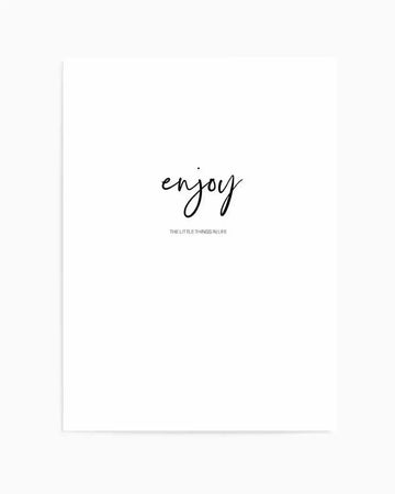 Enjoy The Little Things Art Print art print, framed