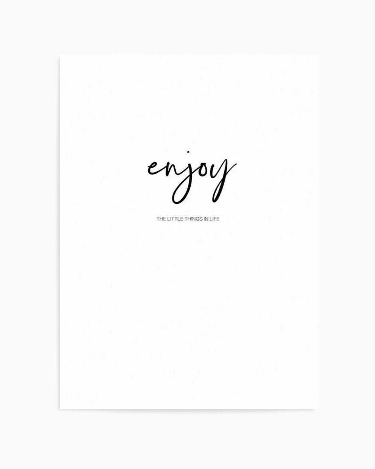 Enjoy The Little Things Art Print