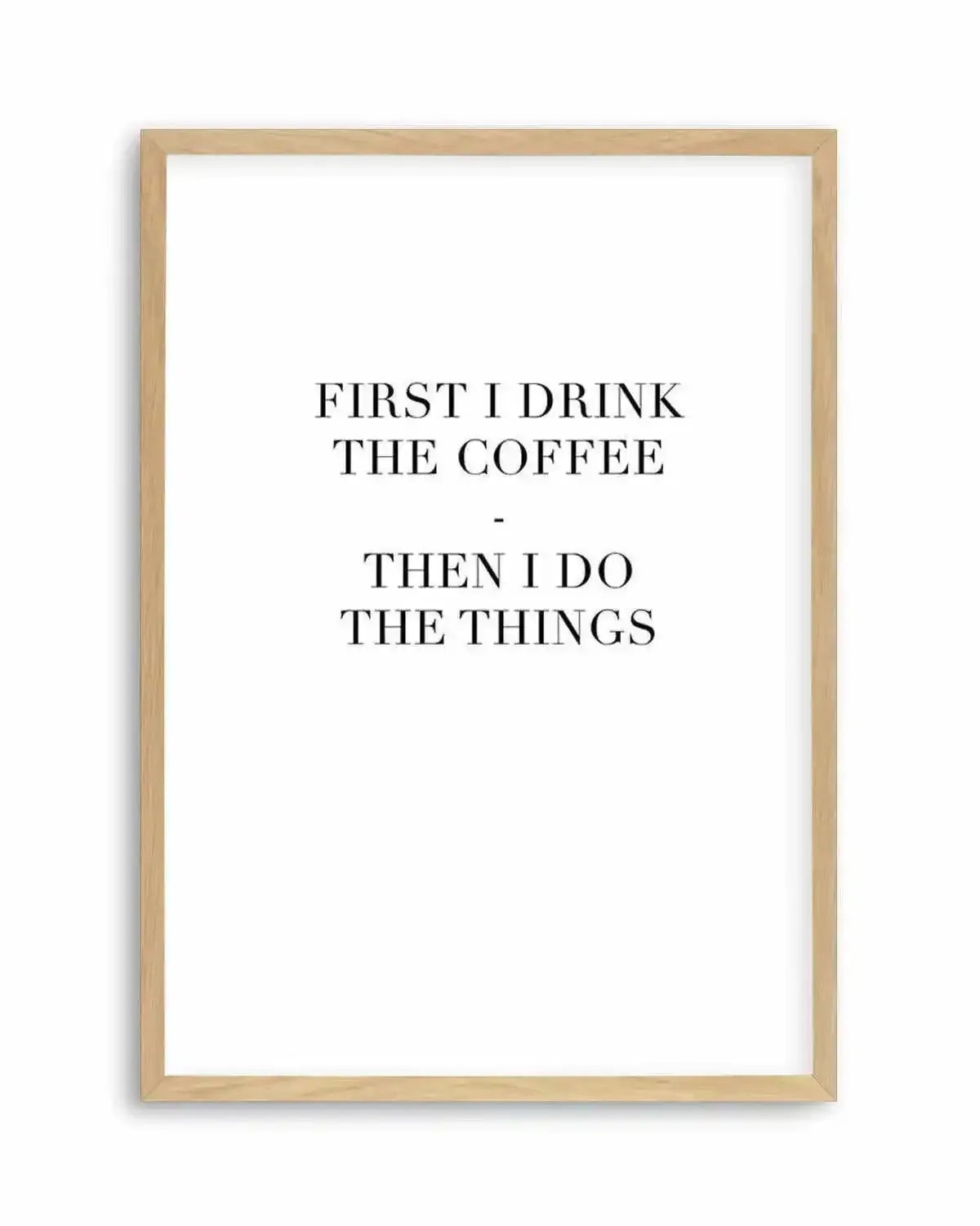 First I Drink The Coffee Art Print from Olive et Oriel where you can shop wallpaper and artworks online