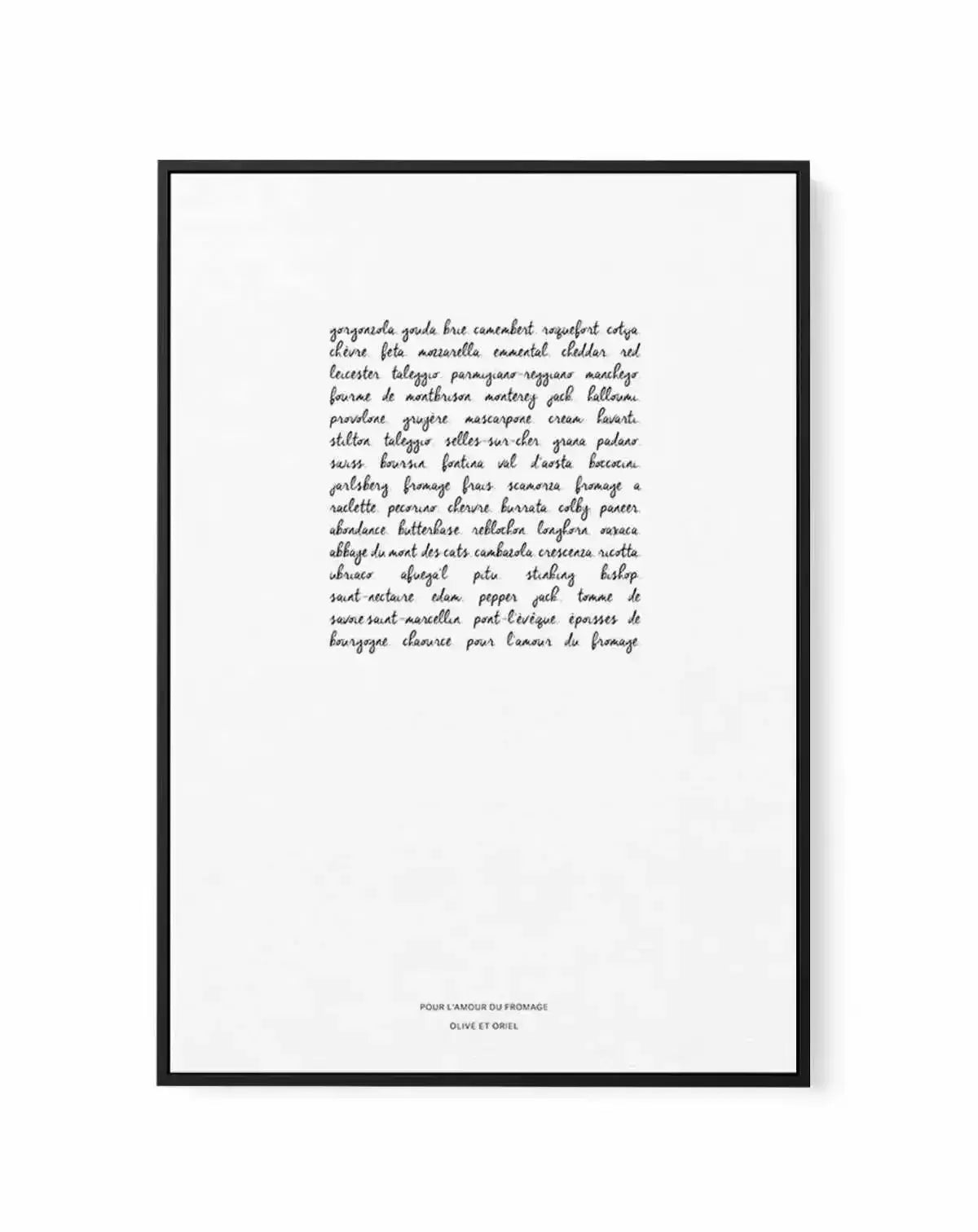 For The Love Of Cheese | Framed Canvas-CANVAS-You can shop wall art online with Olive et Oriel for everything from abstract art to fun kids wall art. Our beautiful modern art prints and canvas art are available from large canvas prints to wall art paintings and our proudly Australian artwork collection offers only the highest quality framed large wall art and canvas art Australia - You can buy fashion photography prints or Hampton print posters and paintings on canvas from Olive et Oriel and hav