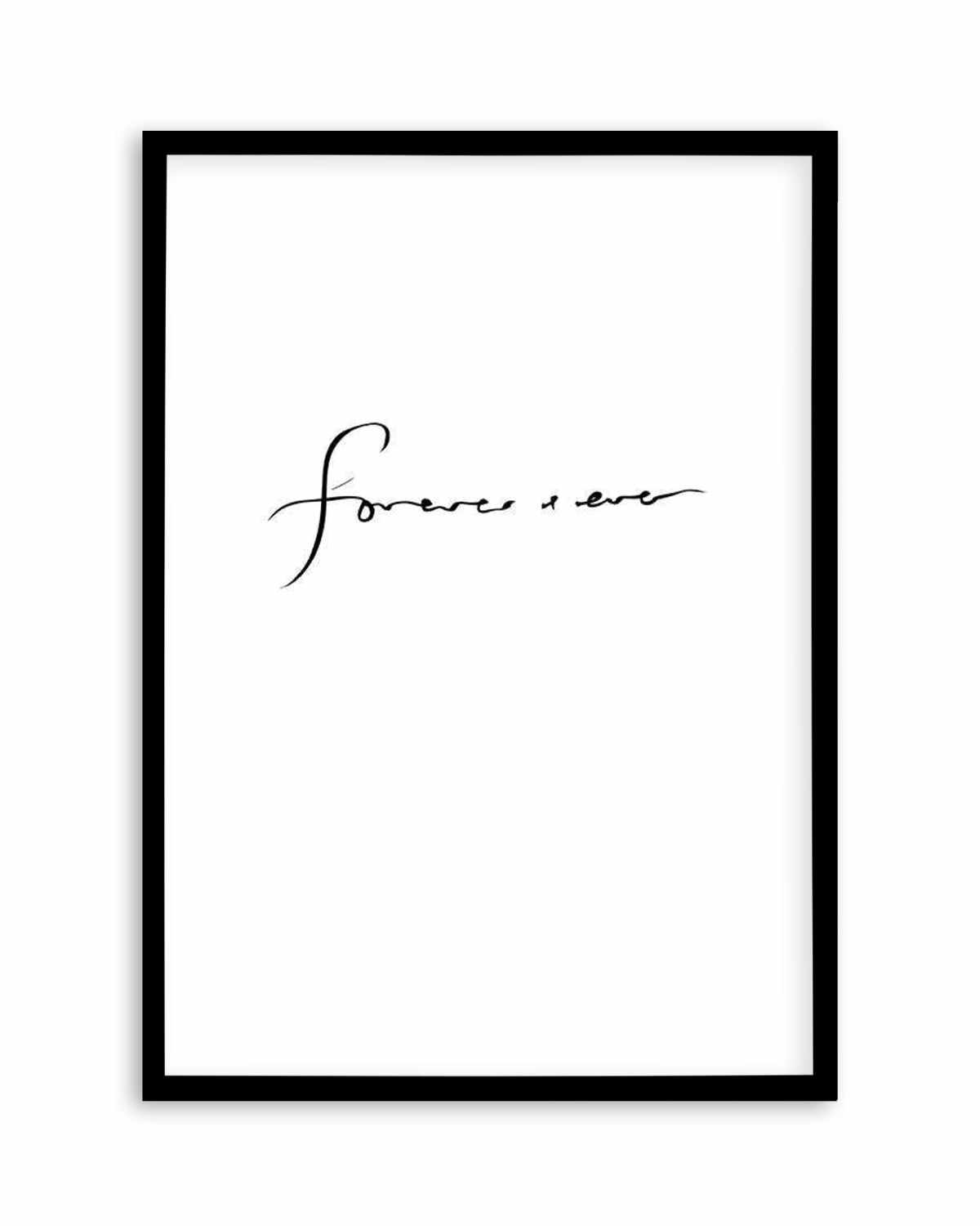 Forever + Ever Art Print