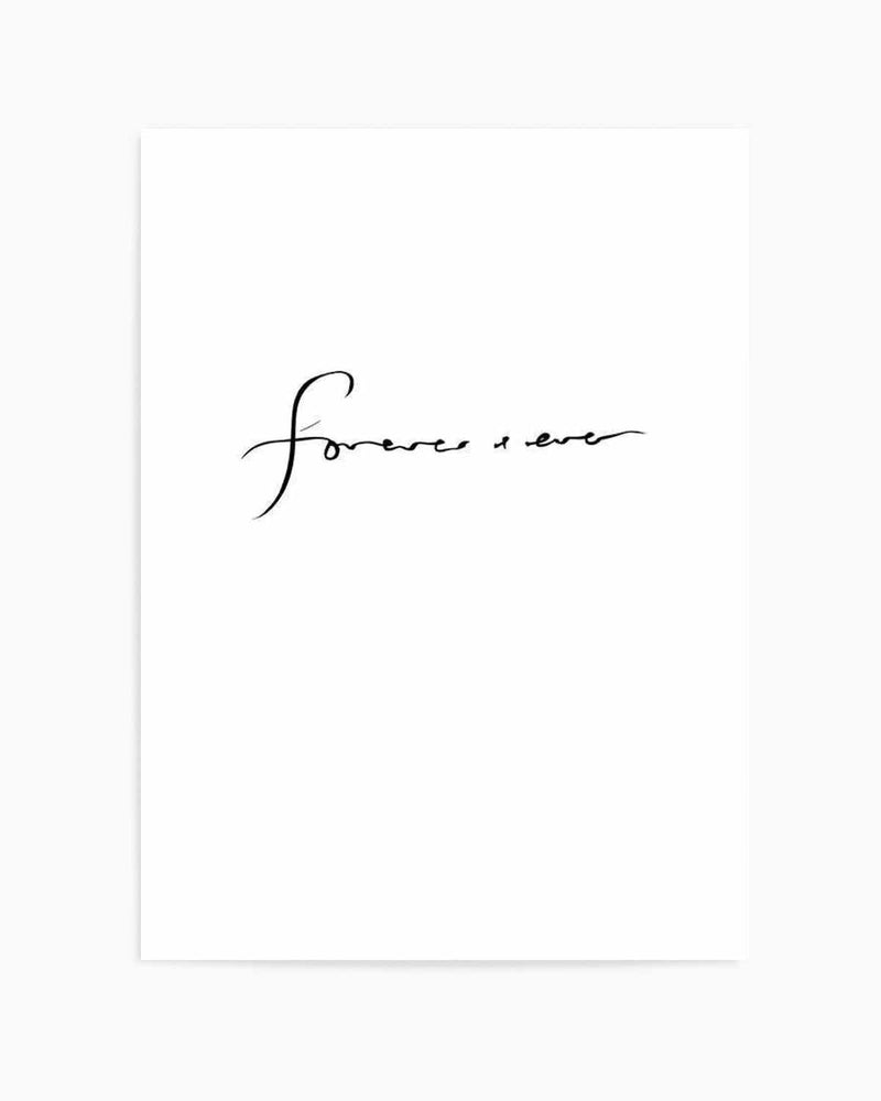 Forever + Ever Art Print