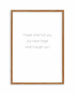 Forget What Hurt You Art Print